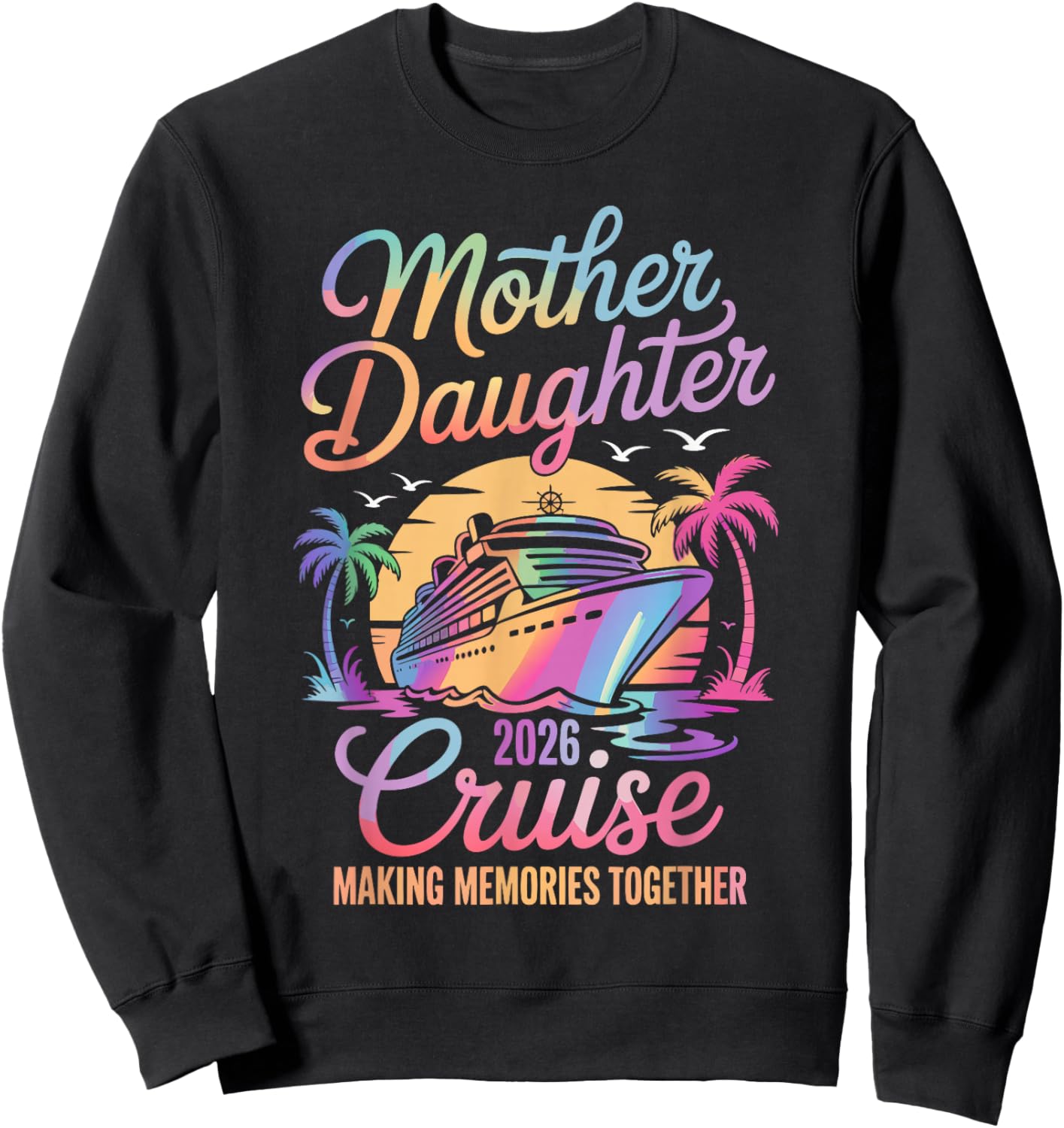 Mom Daughter Vacation Mother Daughter Cruise 2026 Trip Sweatshirt - Sweatshirt | Black