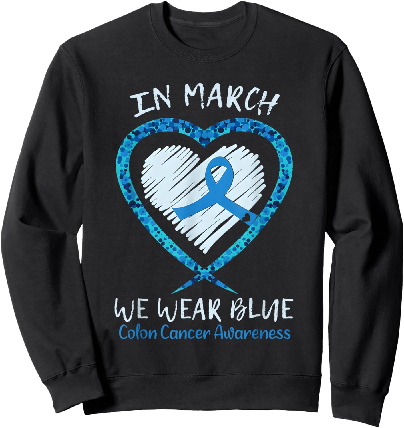 in March We Wear Blue for Colon Cancer Awareness Blue Ribbon Sweatshirt - Sweatshirt | Black