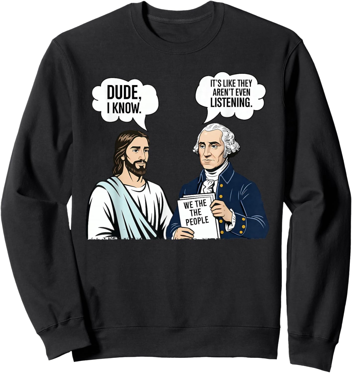 It's Like They aren't Listening Dude I Know Washington Jesus Sweatshirt - Sweatshirt | Black