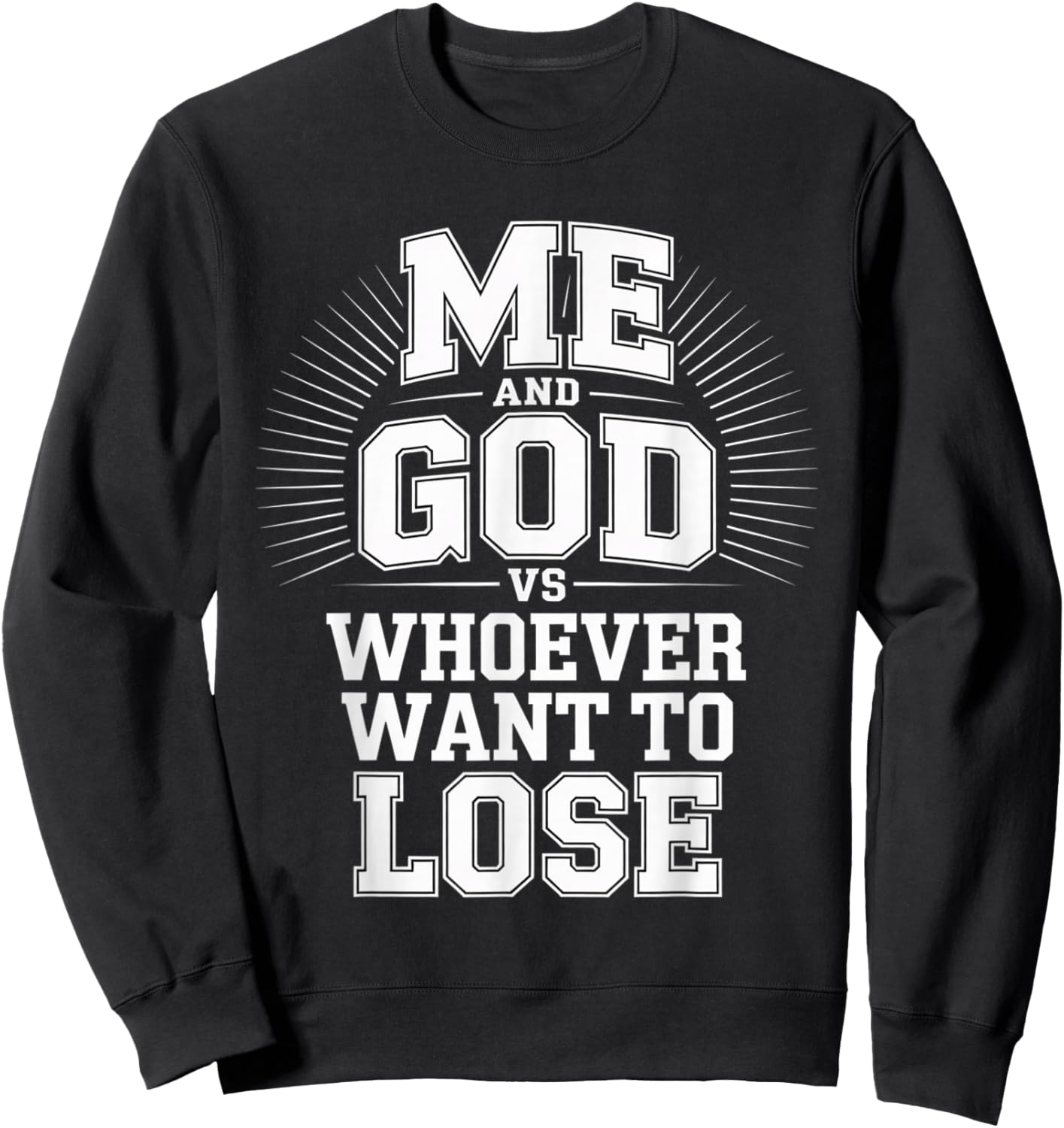 Me and God VS Whoever Want to Lose Faith Religion Sweatshirt - Sweatshirt | Black