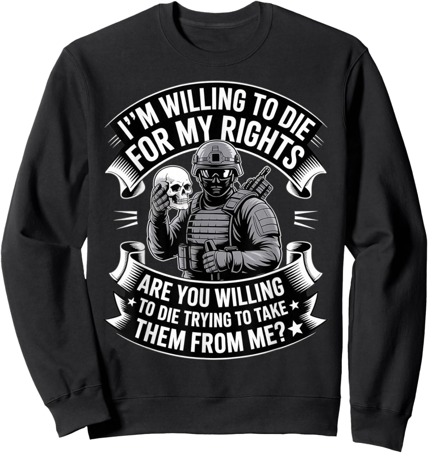 Im Willing to Die for My Rights Veterans Day Veteran Sweatshirt - Sweatshirt | Black