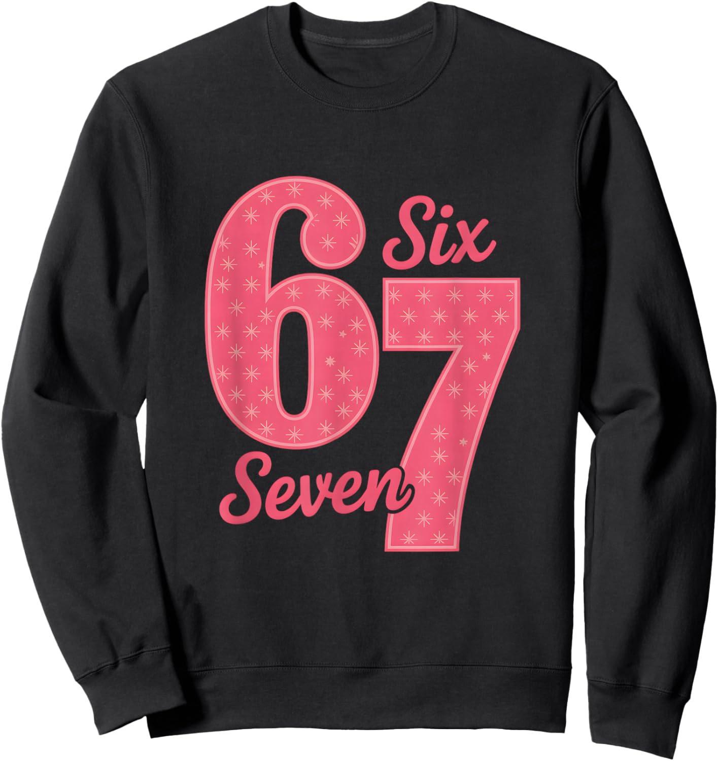 Fun Six Seven 6 7 Meme Design Sweatshirt - Sweatshirt | Black