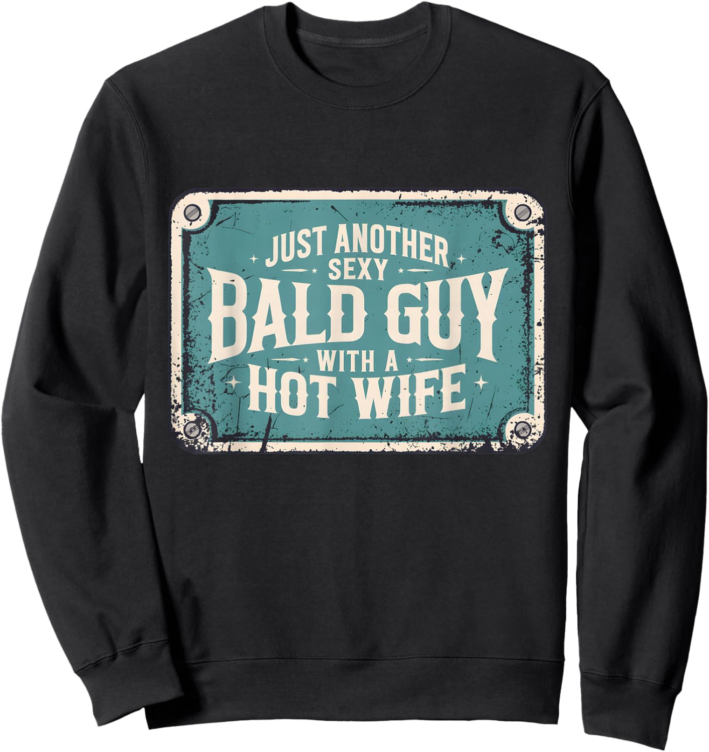 Just Another Sexy Bald Guy Hot Wife Dad Husband Grandpa Joke Sweatshirt - Sweatshirt | Black