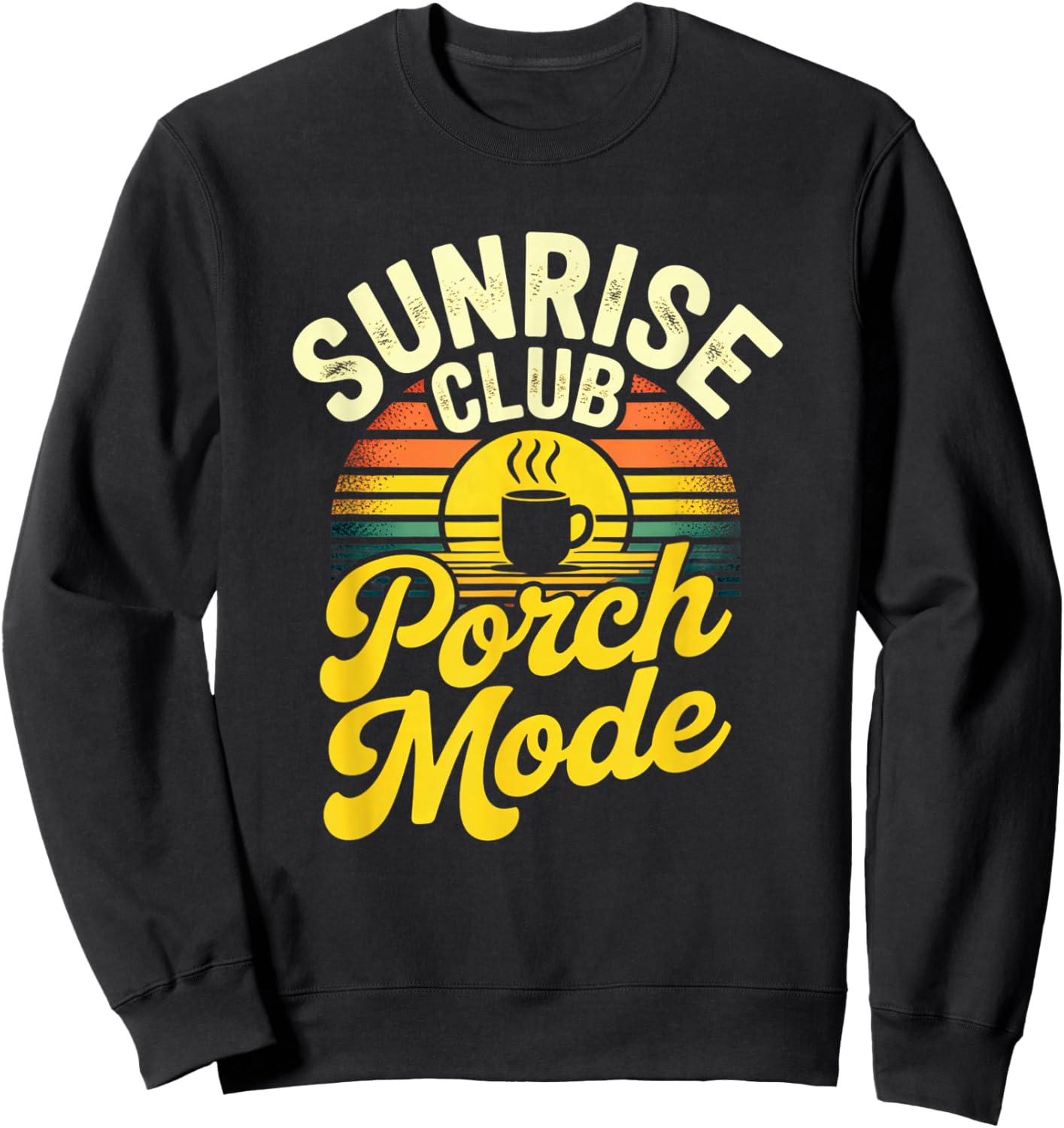 Sunrise Club Porch Mode Coffee Morning Relaxing Vibes Sweatshirt - Sweatshirt | Black