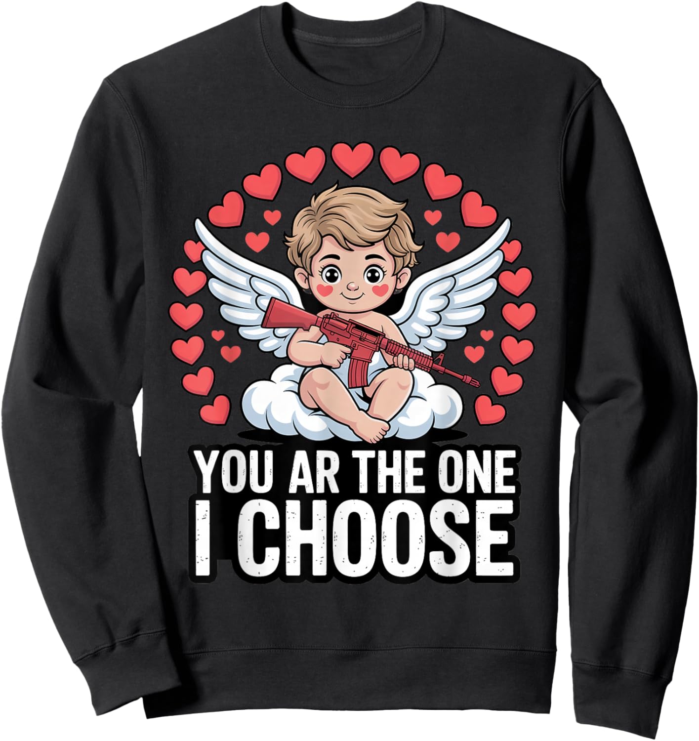 You AR The One I Choose Valentine Gun Humor Sweatshirt - Sweatshirt | Black