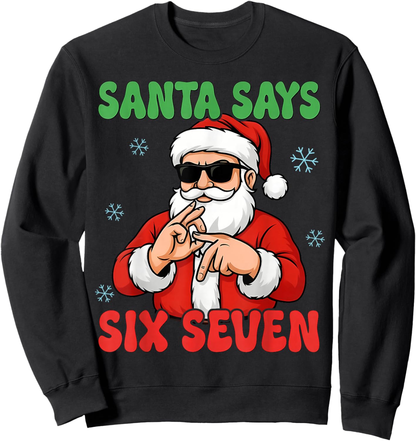 Christmas Santa Says Six Seven Hands Sign Funny 6 7 Meme Sweatshirt - Sweatshirt | Black