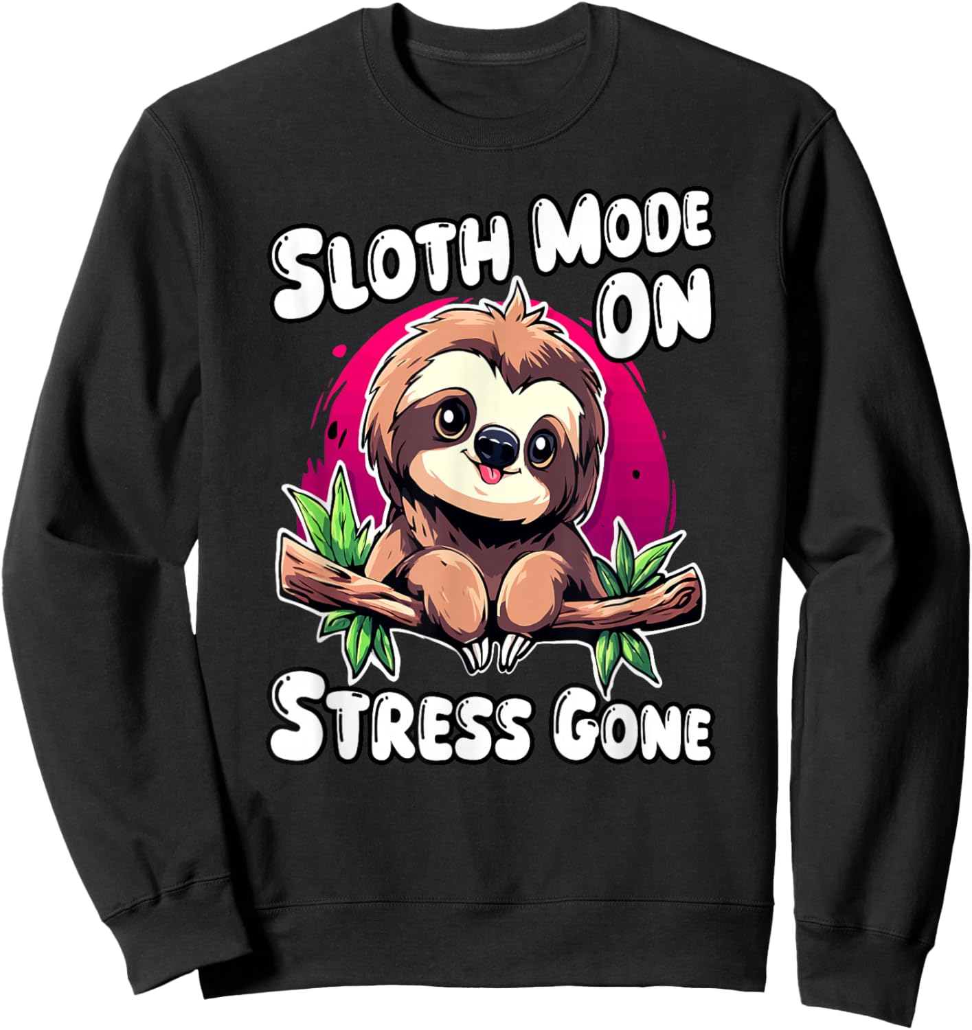 Sloth Mode on Stress Gone | no Stress | chill Vibes Sloth Sweatshirt - Sweatshirt | Black