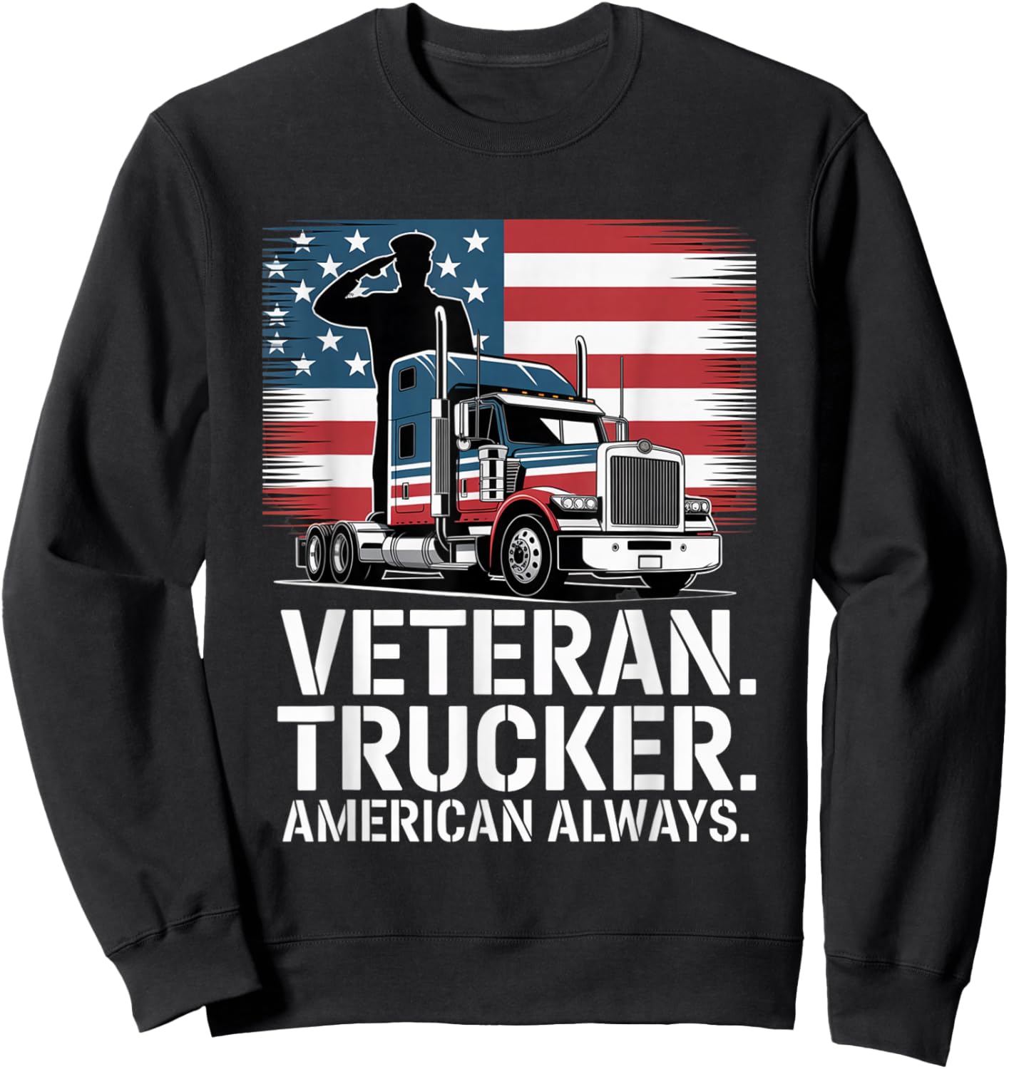 Trucker American Flag Diesel Long Haul 18 Wheeler Sweatshirt - Sweatshirt | Black