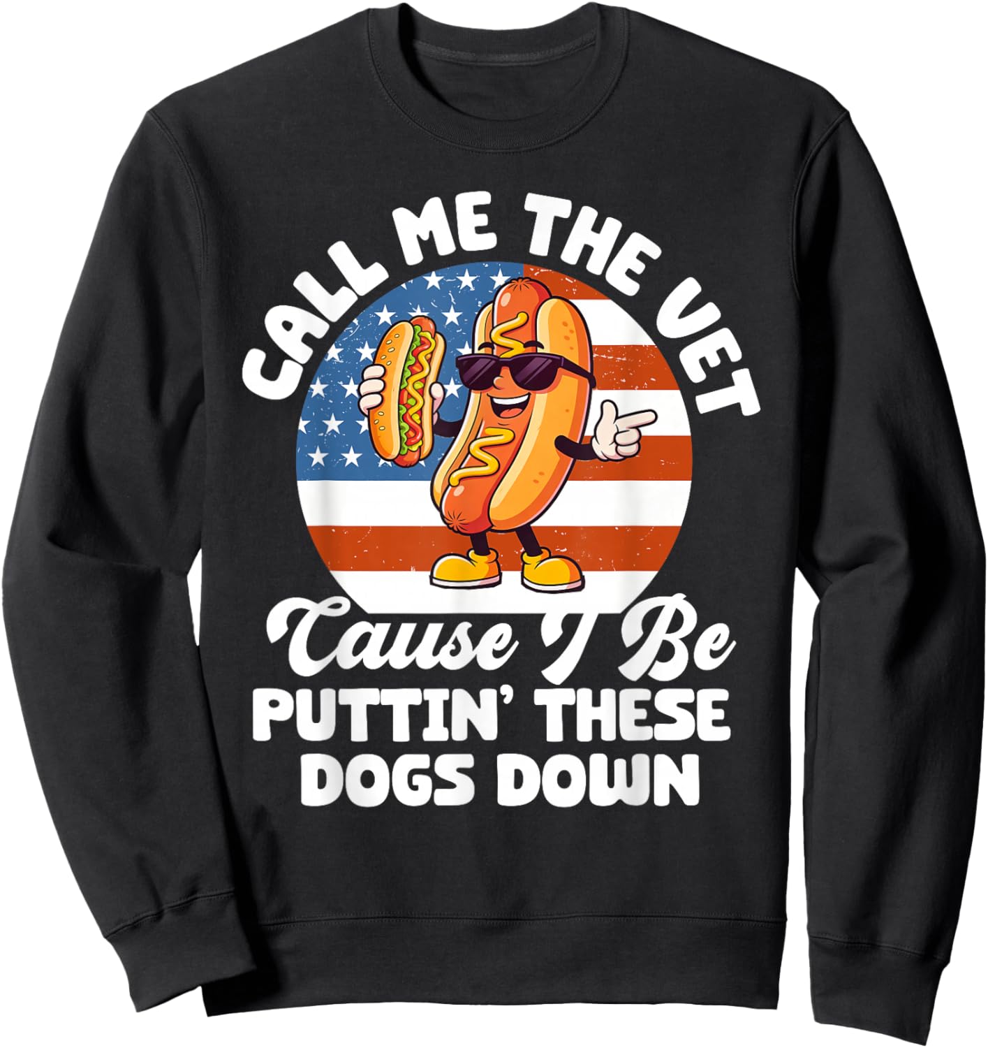 Call Me The Vet Cause I Be Puttin' These Dogs Down Hot Dog Sweatshirt - Sweatshirt | Black