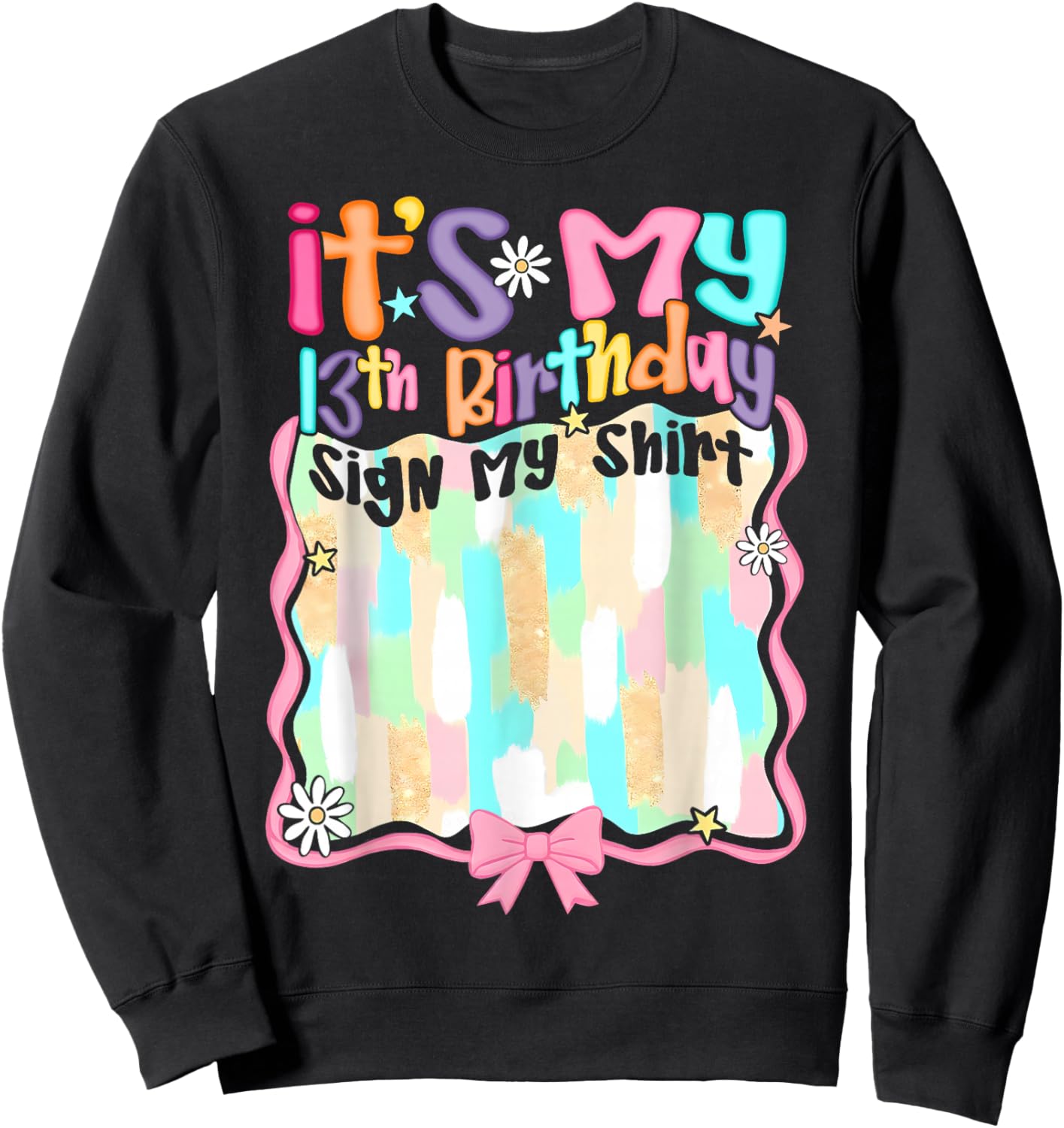 Coquette Bow It's My 13th Birthday Sign My Shirt Bday Girl Sweatshirt - Sweatshirt | Black