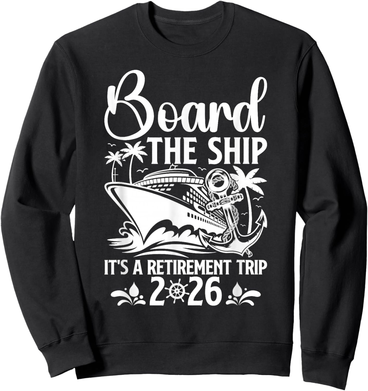 It's A Retirement Trip 2026 Retirement Cruise Trip Sweatshirt - Sweatshirt | Black