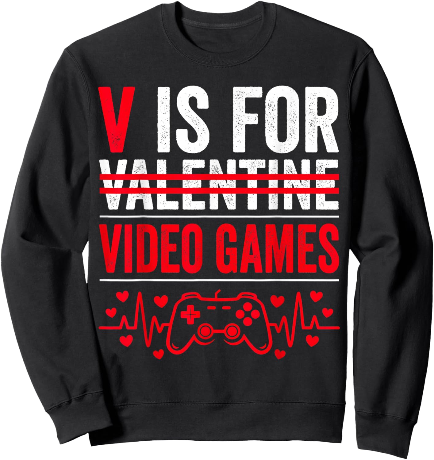 V is for Video Games for Boy Men Kid Funny Gamer Valentines Sweatshirt - Sweatshirt | Black