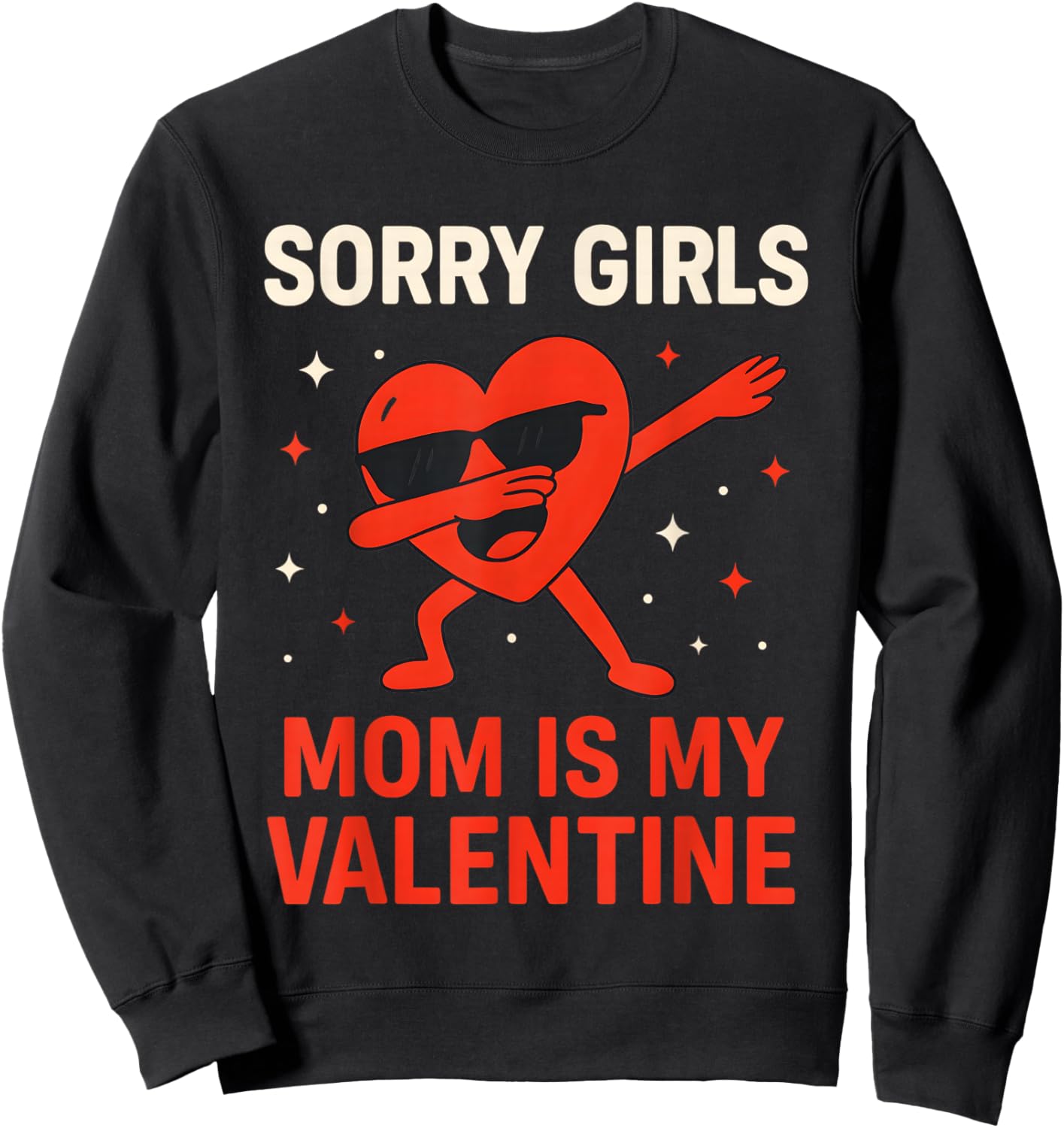 Sorry Girls Mom is My Valentine Toddler Boy Valentines Son Sweatshirt - Sweatshirt | Black
