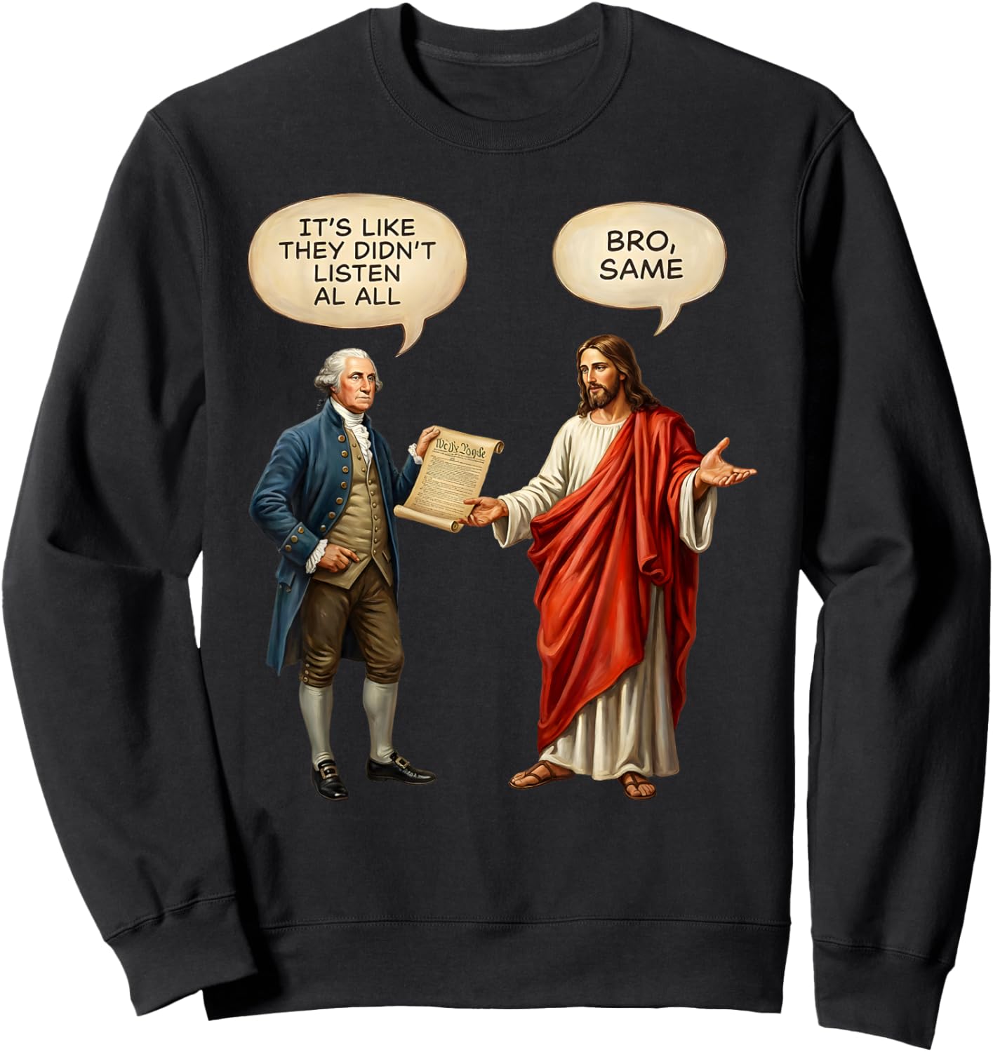 George Washington and Jesus It's Like They aren't Even Sweatshirt - Sweatshirt | Black