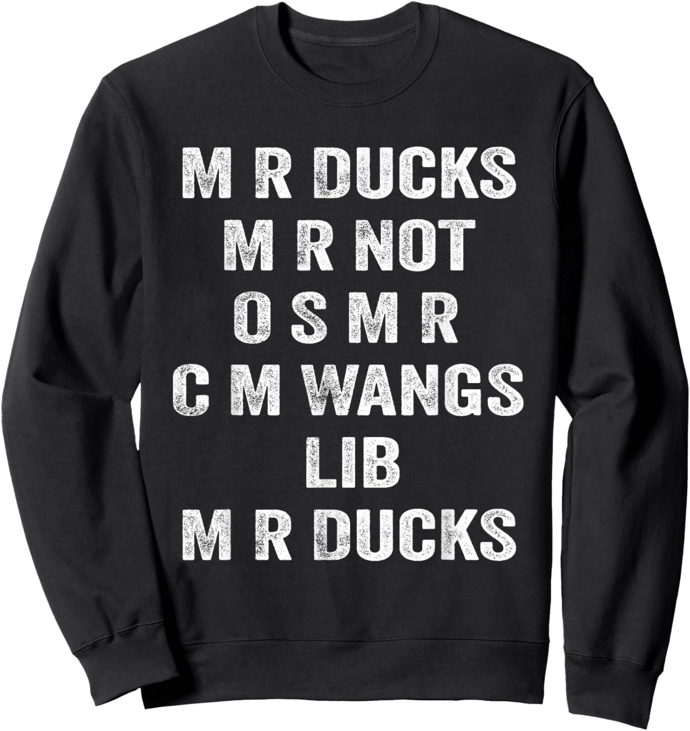 M R Ducks M R Not O S M R CM Funny Duck Wings Quote Pun Joke Sweatshirt - Sweatshirt | Black