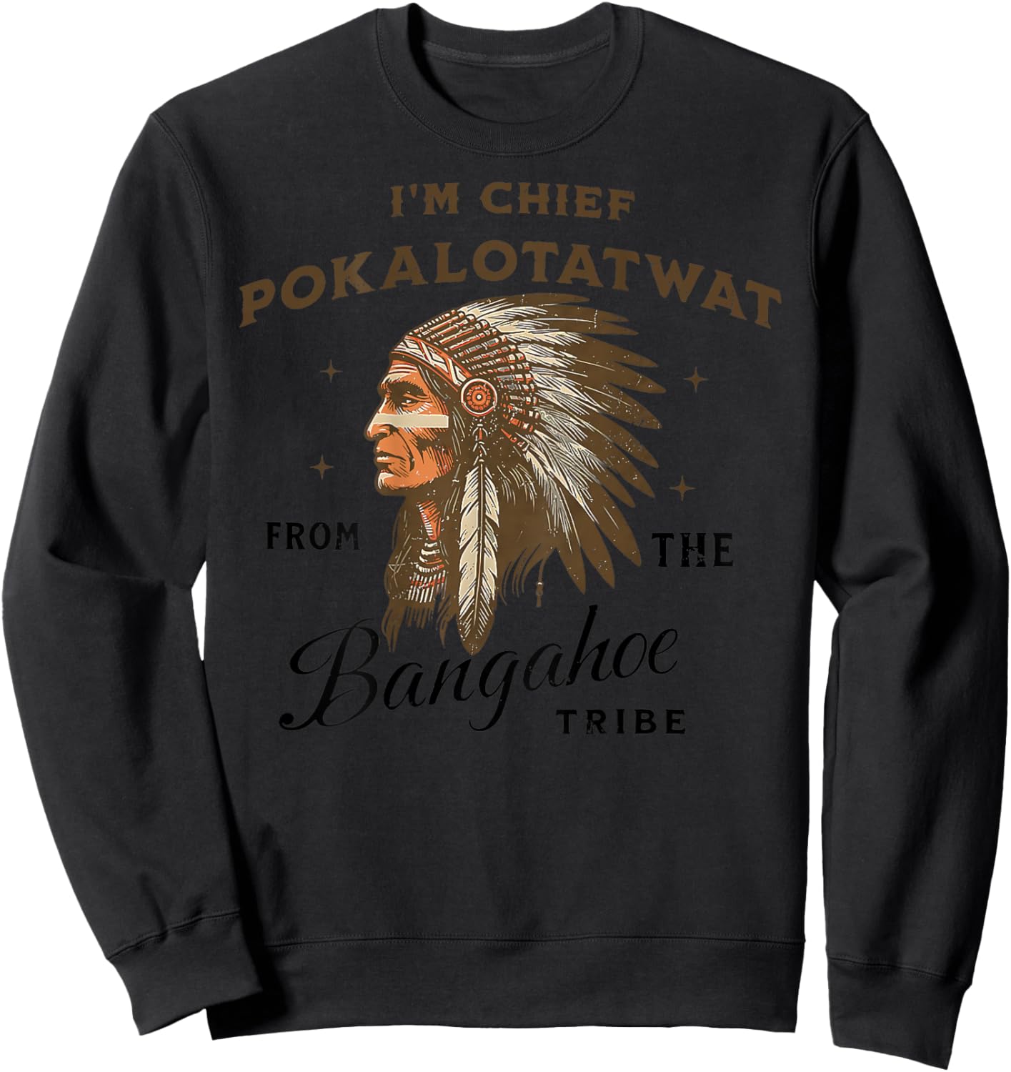 Indigenous I'm Chief Pokalotatwat from The Tribe (ON Back Sweatshirt - Sweatshirt | Black