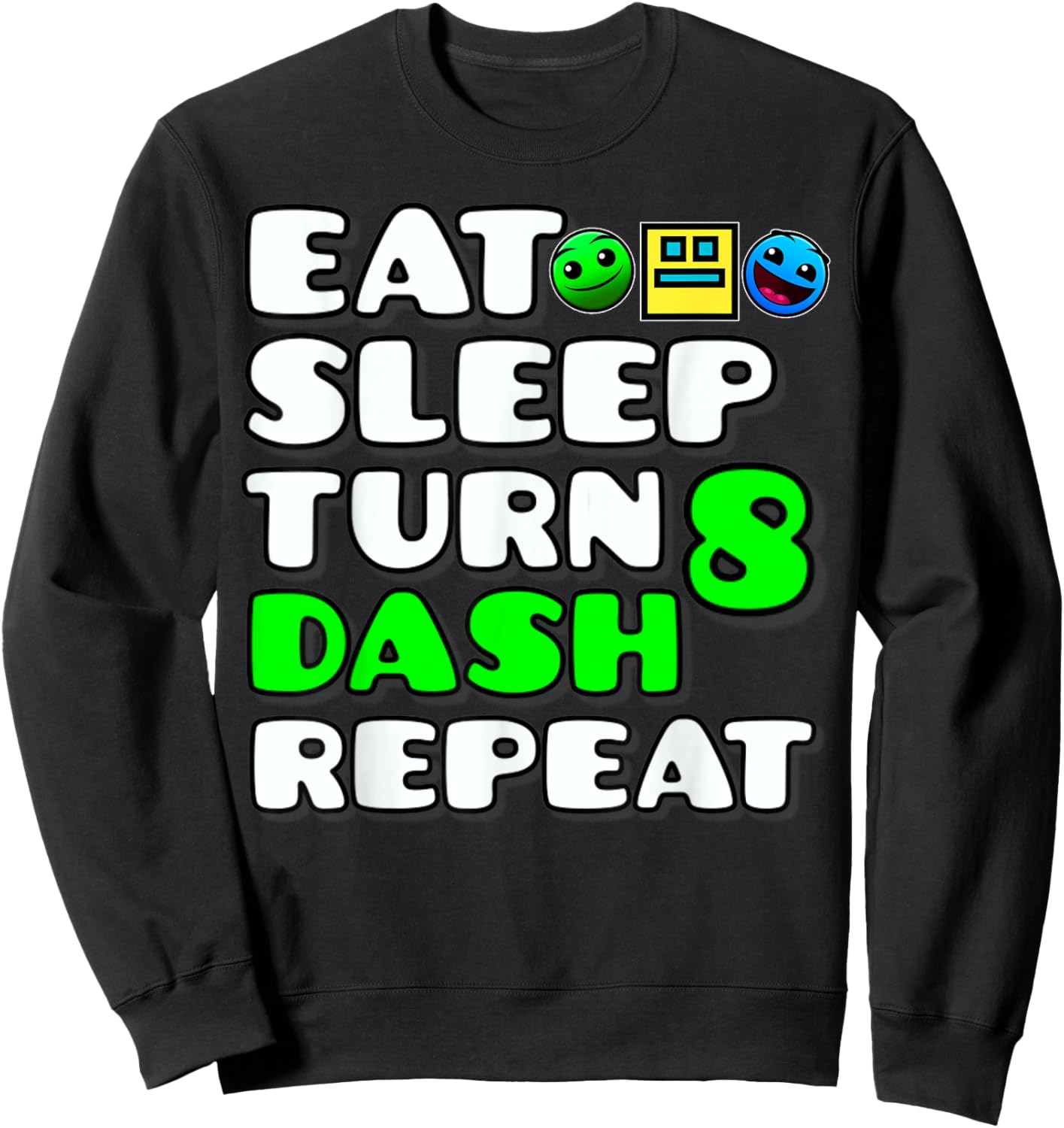 Eat Sleep Turn 8th Birthday Dash Repeat Video Game Geometry Sweatshirt - Sweatshirt | Black