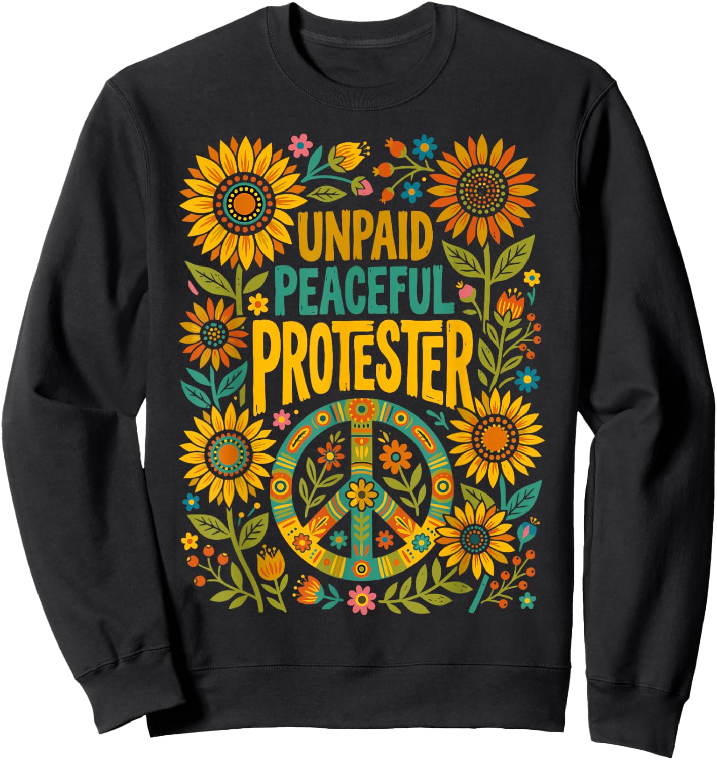Retro Unpaid Peaceful Protester Vintage Floral Peace Sweatshirt - Sweatshirt | Black