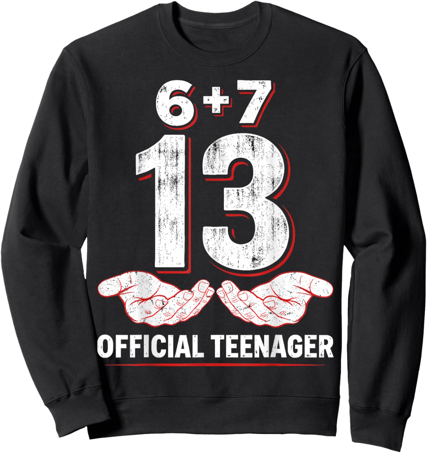 Teenager 13th Birthday 6+7 = 13 Year Old Boys Girls Funny 67 Sweatshirt - Sweatshirt | Black