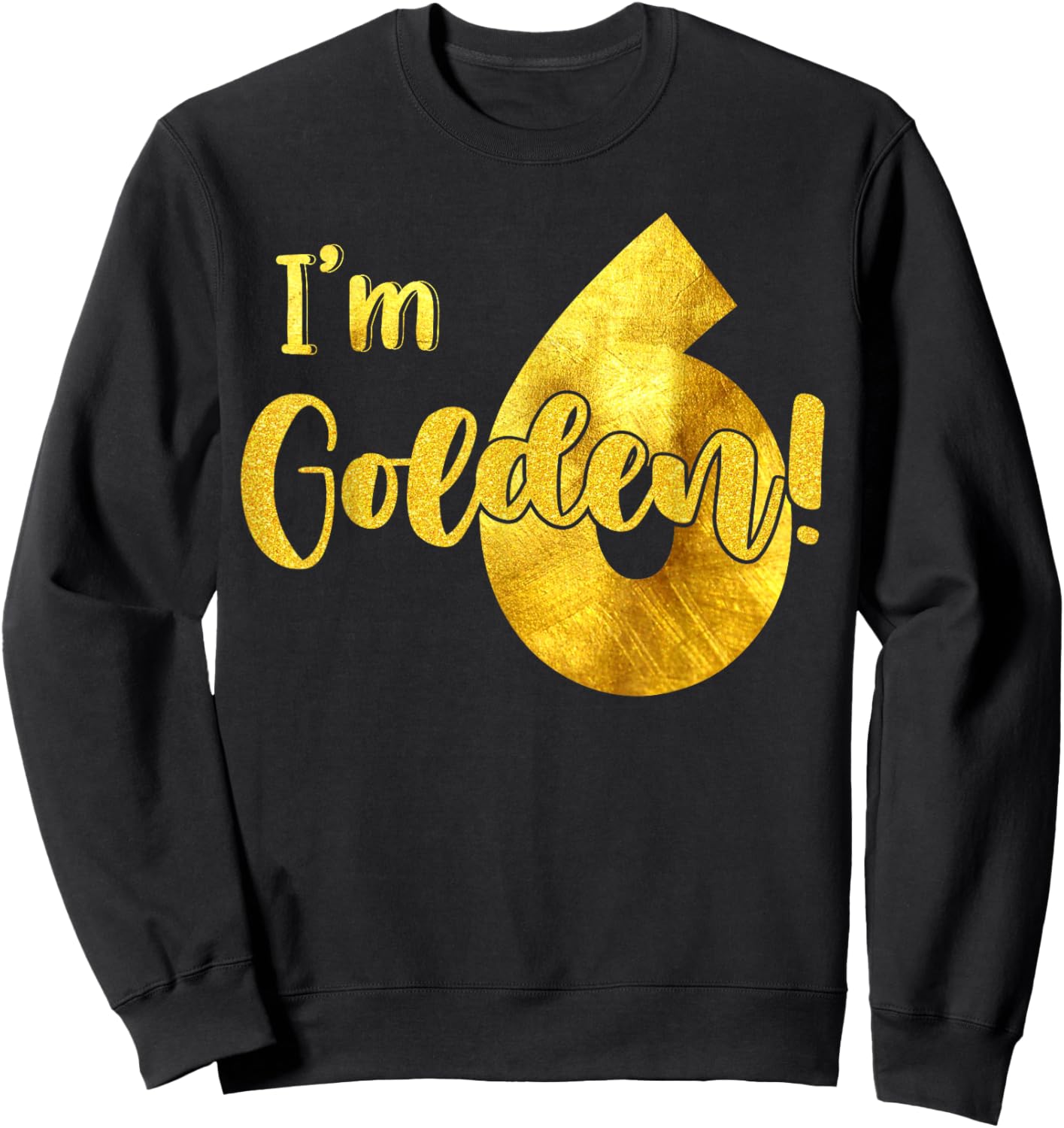 I'm 6th Golden Birthday 6 Year Old Bday Kids Groovy Sweatshirt - Sweatshirt | Black