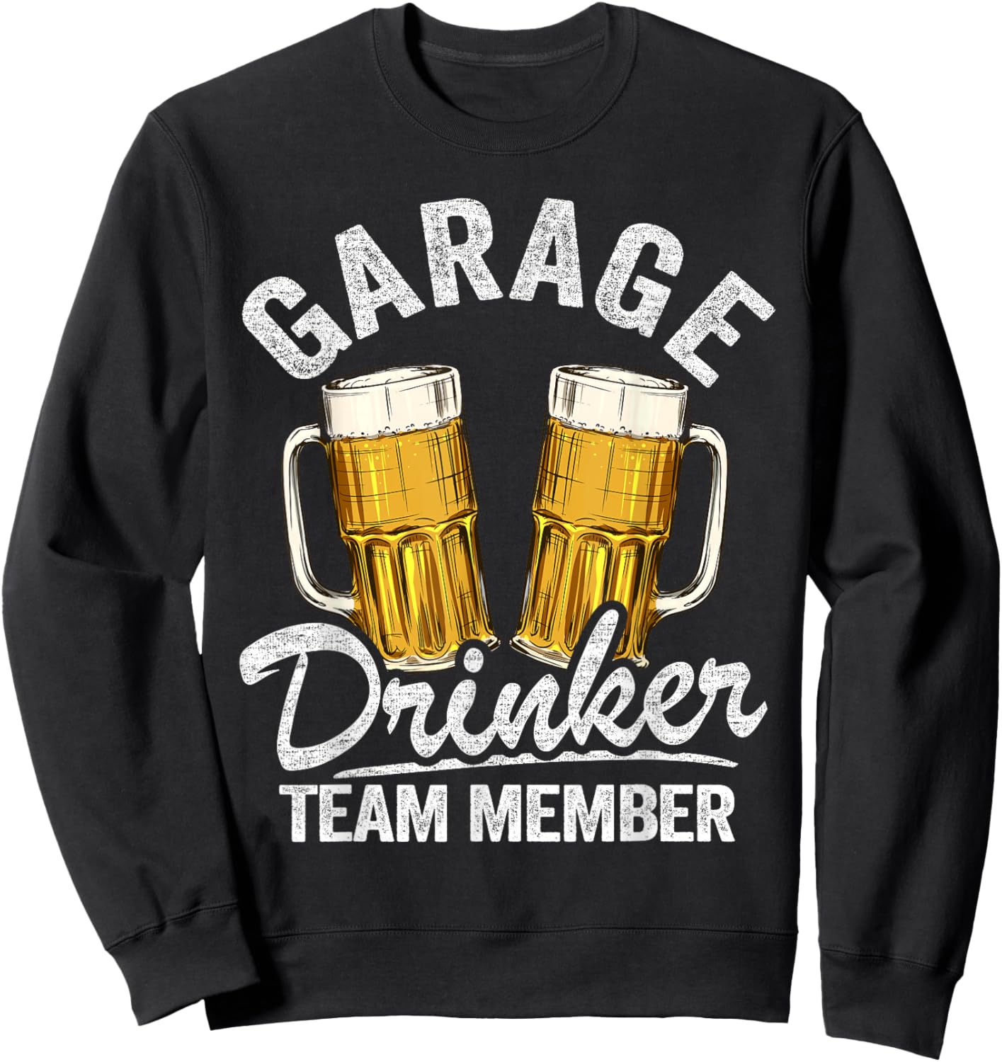Garage Drinker Team Member Day Drinking Dad Beer Sweatshirt - Sweatshirt | Black