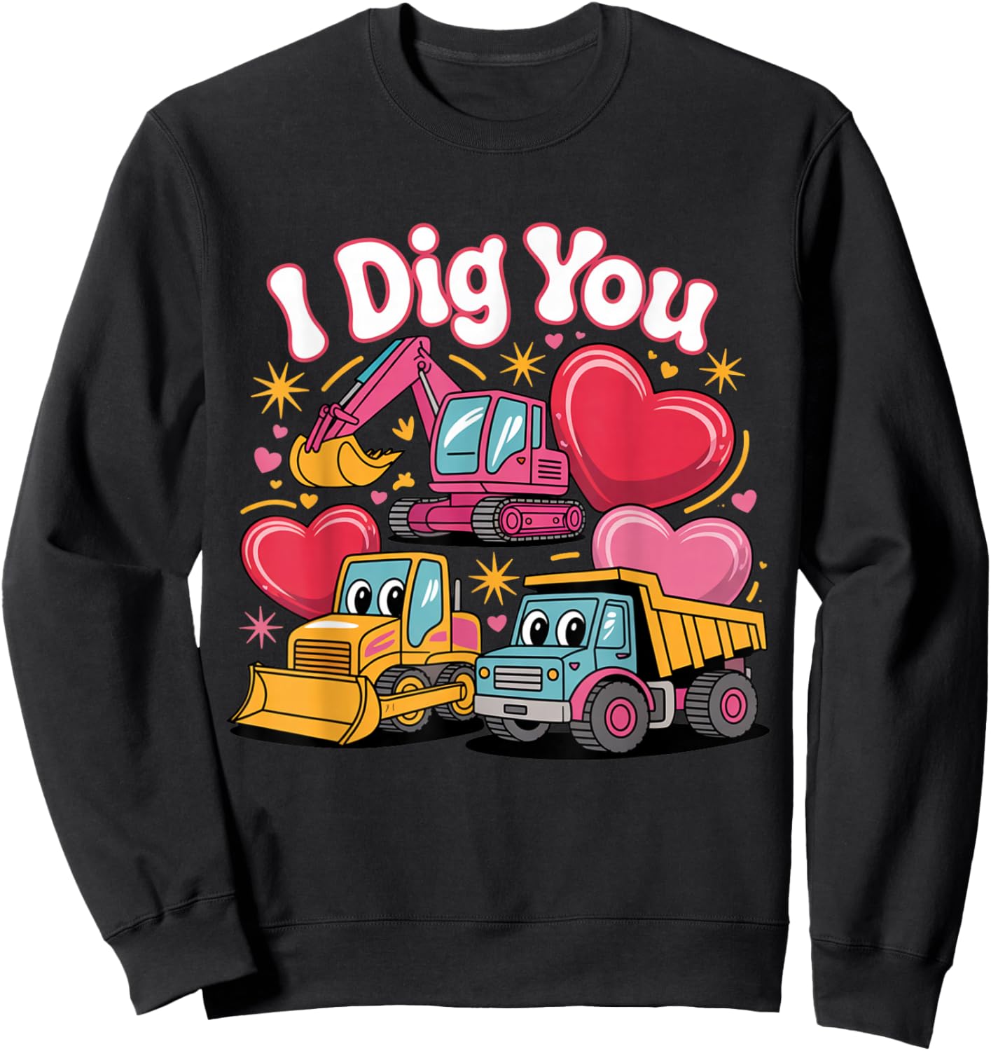 I Dig You Cute Valentine Construction Trucks Design Sweatshirt - Sweatshirt | Black