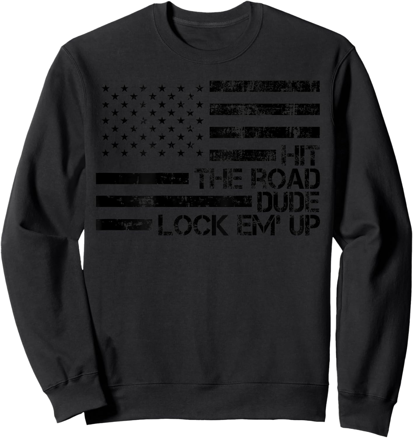 Retro Hit The Road Dude Lock em' Up American Flag (On Back) Sweatshirt - Sweatshirt | Black