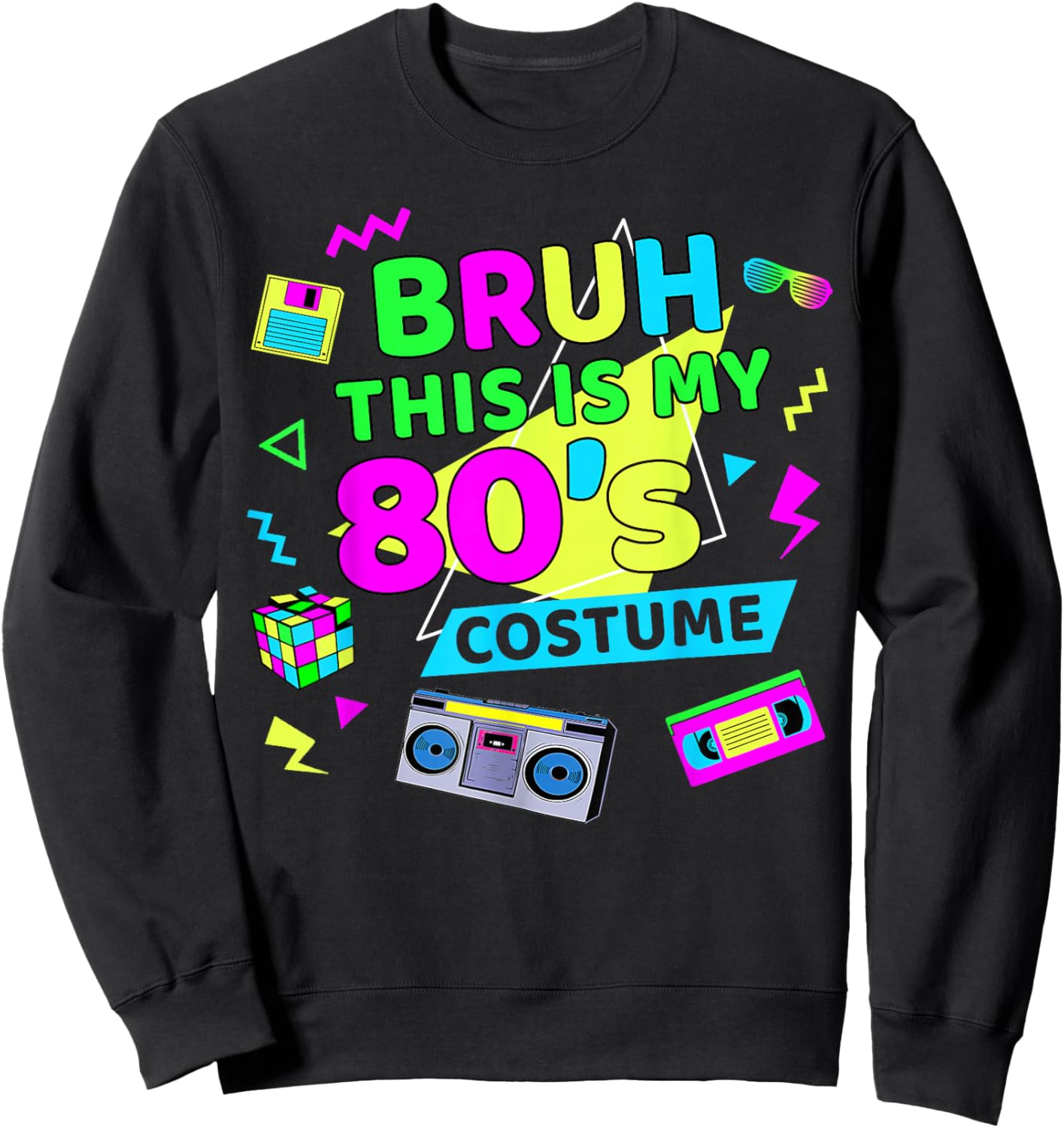 Bruh This is My 80's Costume 1980s Eighties Theme Retro 80s Sweatshirt - Sweatshirt | Black