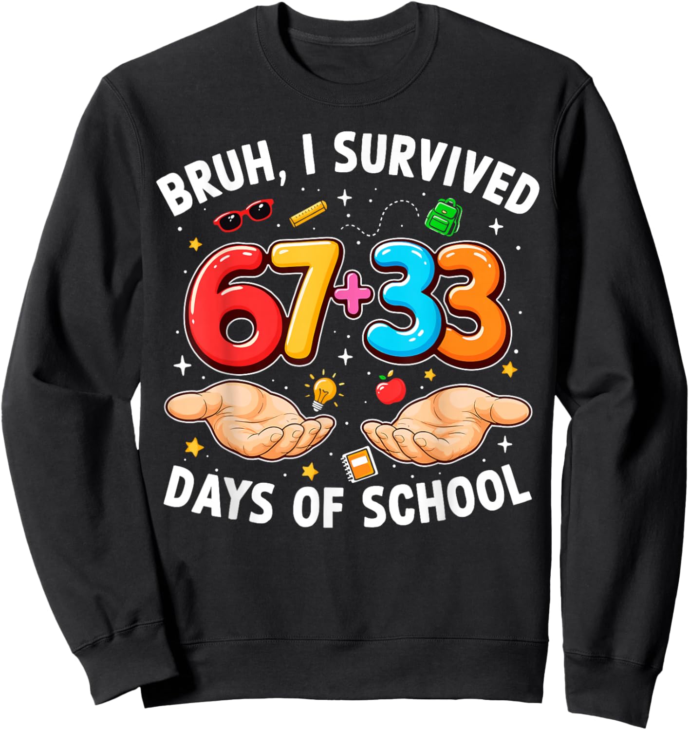 Bruh I Survived 67 33 Days of School 100th Day Teachers Kids Sweatshirt - Sweatshirt | Black