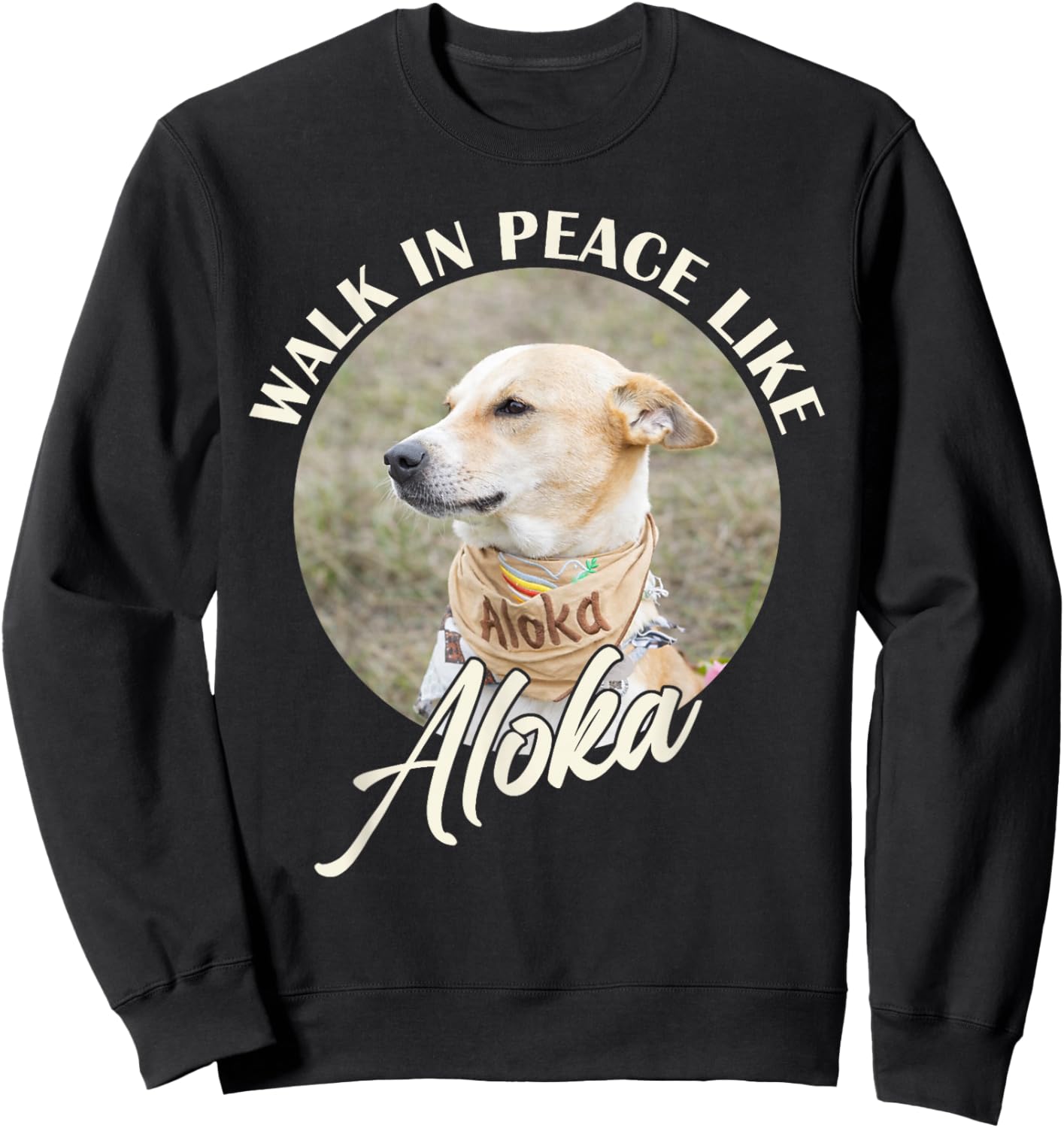 Walk in Peace Like Aloka Dog Funny Dog Lover Sweatshirt - Sweatshirt | Black