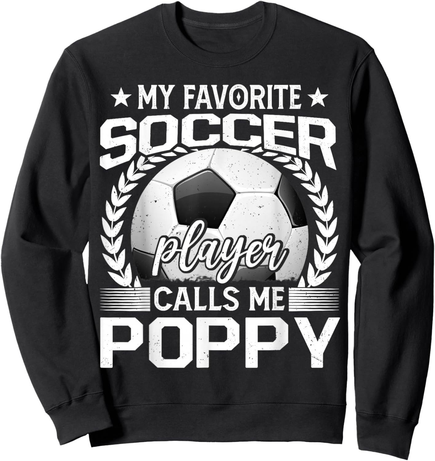 My Favorite Soccer Player Calls Me Poppy Sweatshirt - Sweatshirt | Black