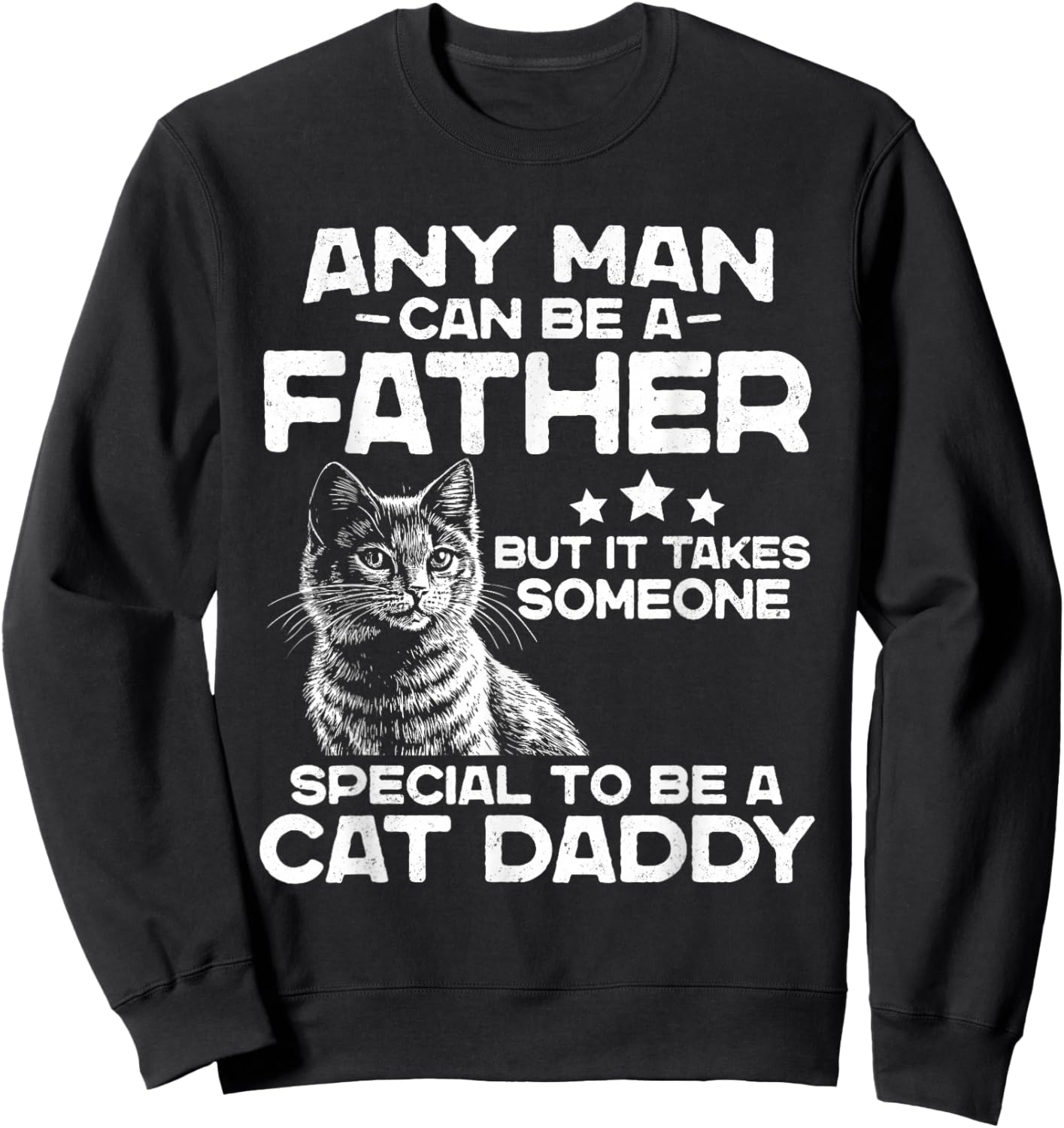 Retro Father But It Takes Someone Special to Be A Cat Daddy Sweatshirt - Sweatshirt | Black