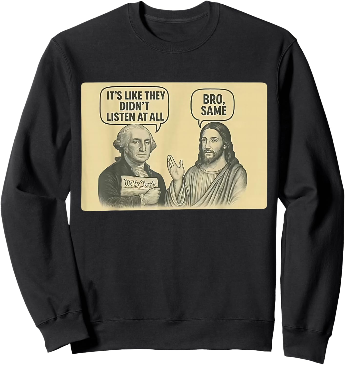 Its Like They Didnt Listen at All bro Same Meme Sweatshirt - Sweatshirt | Black