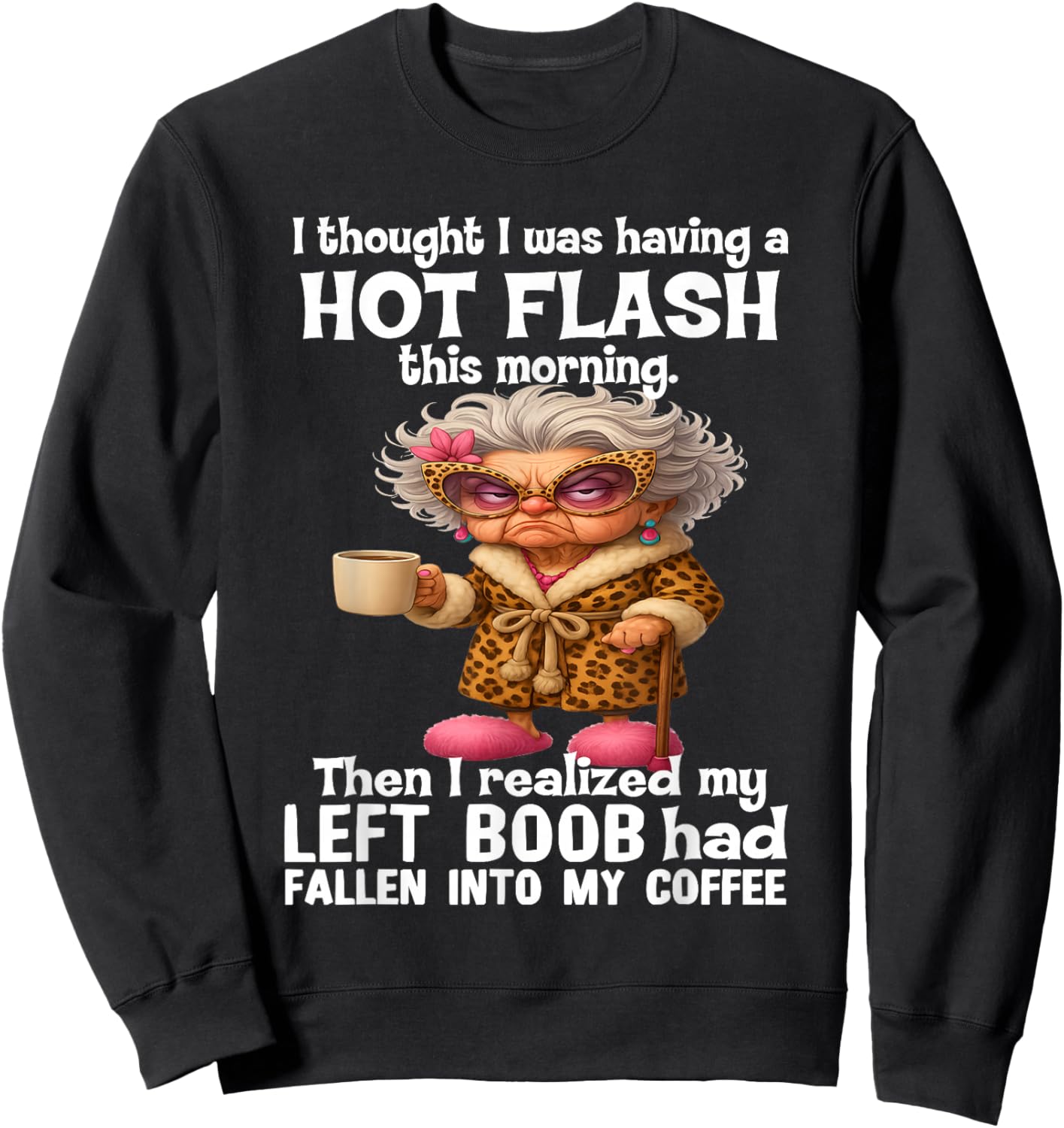 I Thought I was Having A Hot Flash This Morning Sweatshirt - Sweatshirt | Black