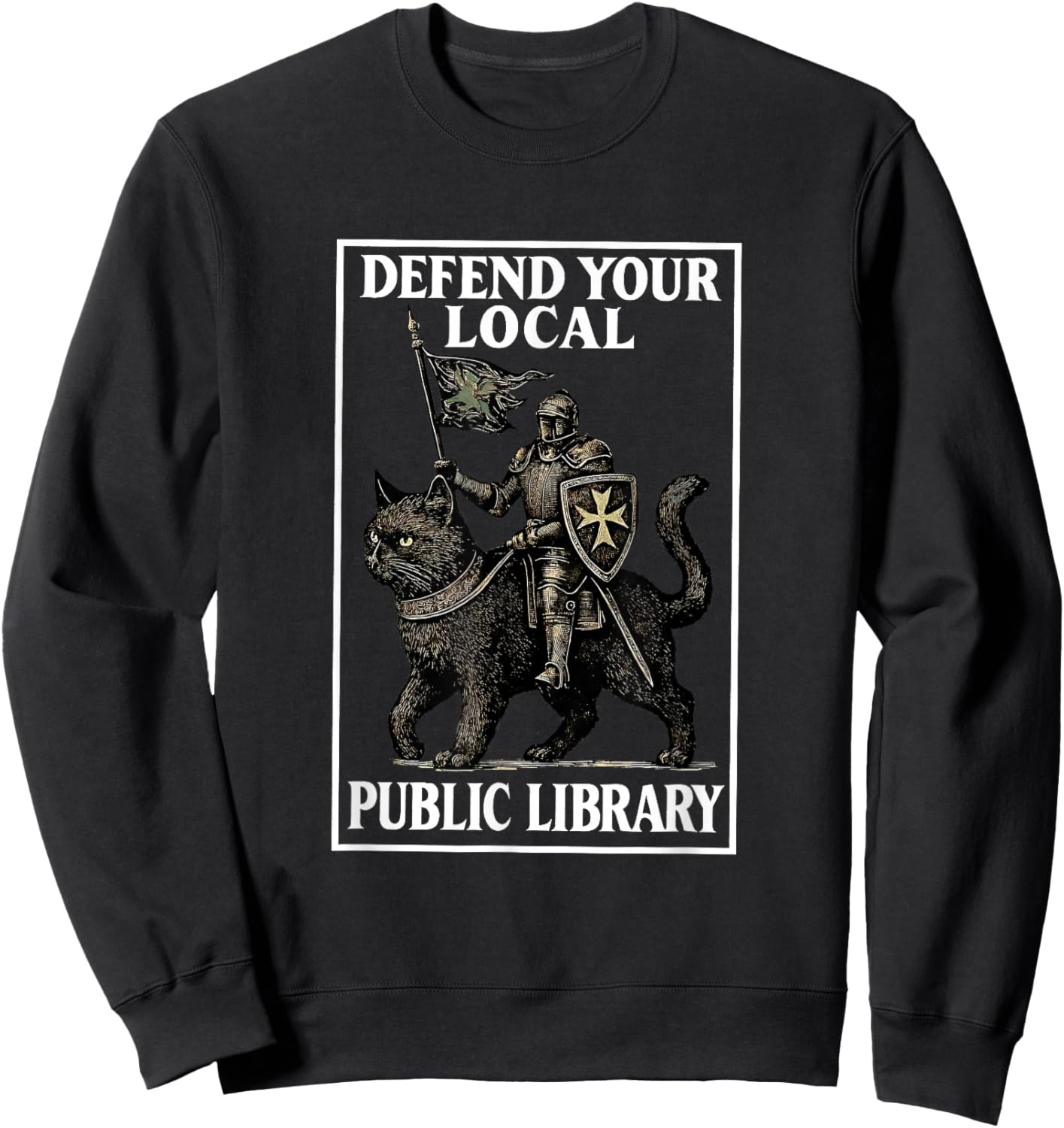 Defend Your Local Public Library Funny Knight Cat Sweatshirt - Sweatshirt | Black