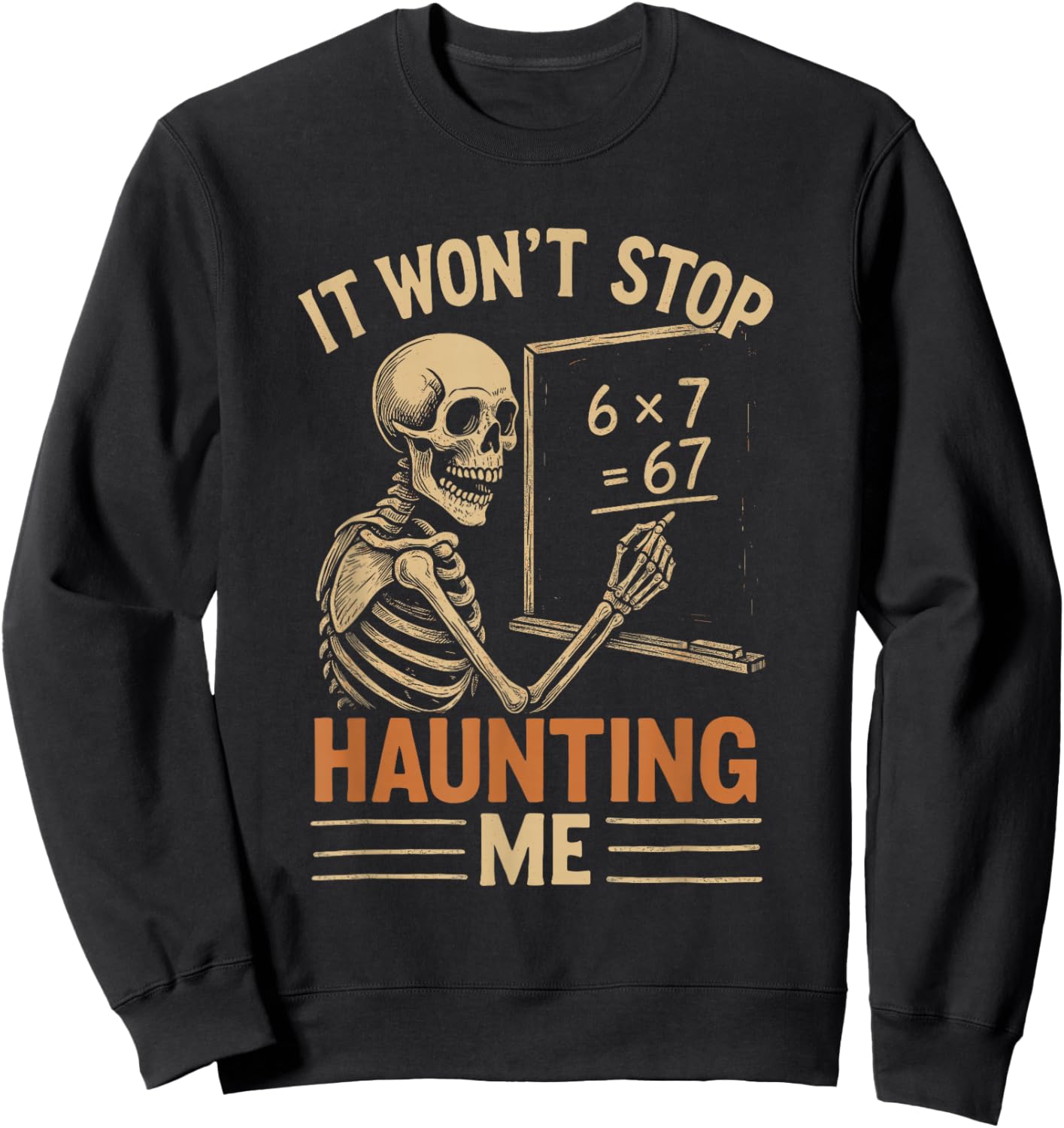 Haunted by 67 Skeleton Math Teacher Student Halloween Humor Sweatshirt - Sweatshirt | Black