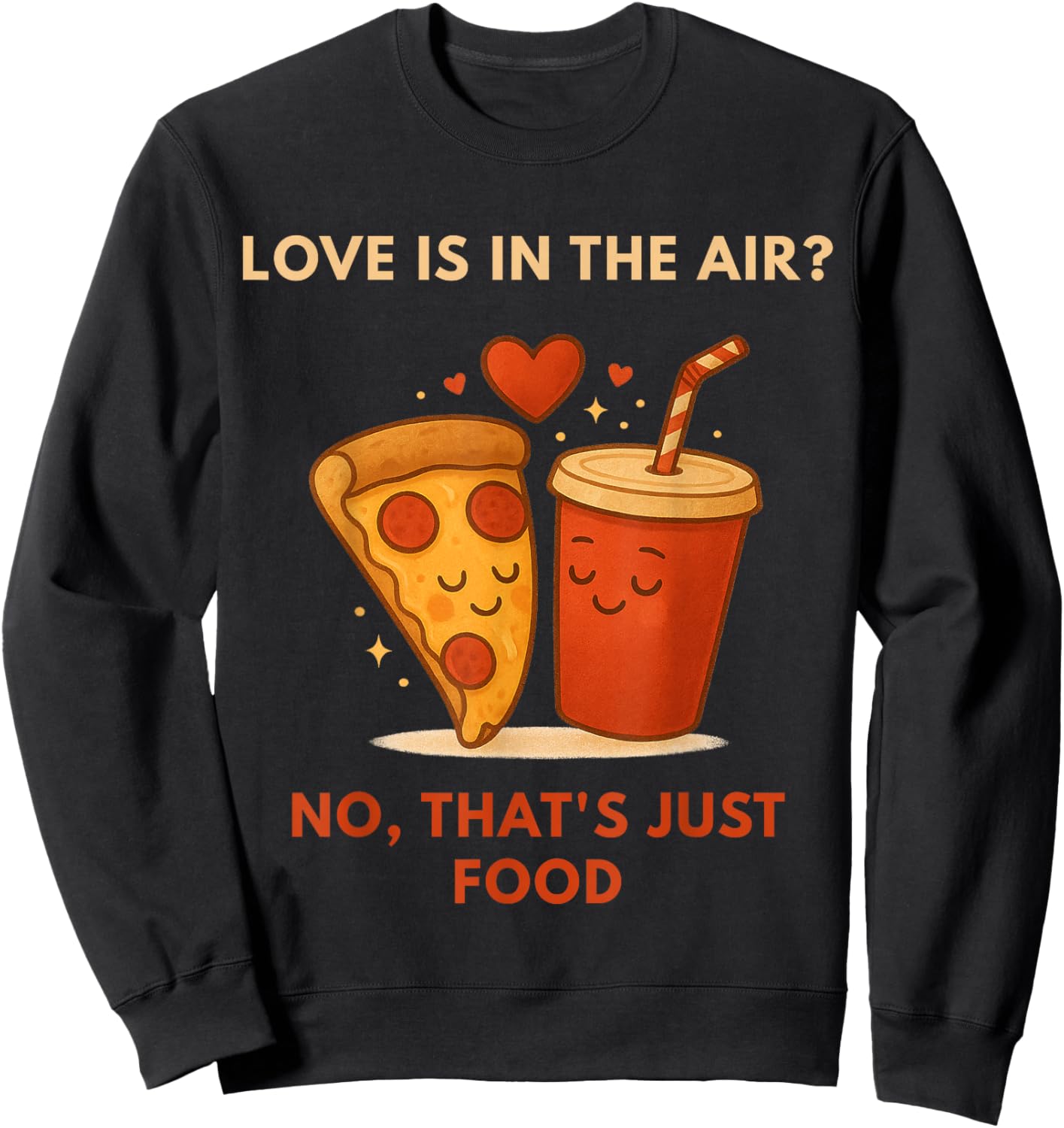 Funny Anti-Valentine Pizza Lover - Love is in The Air Sweatshirt - Sweatshirt | Black