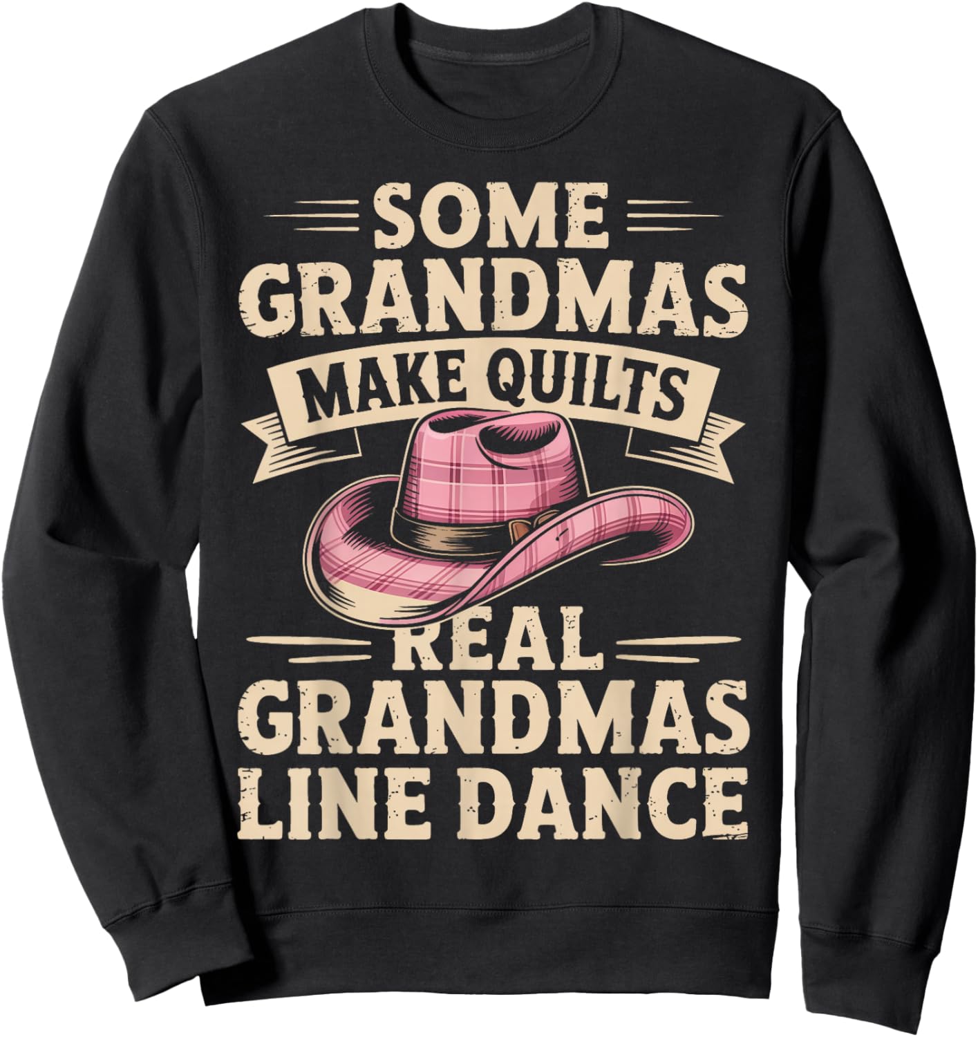 Some Grandmas Make Quilts Real Grandmas Line Dance Sweatshirt - Sweatshirt | Black