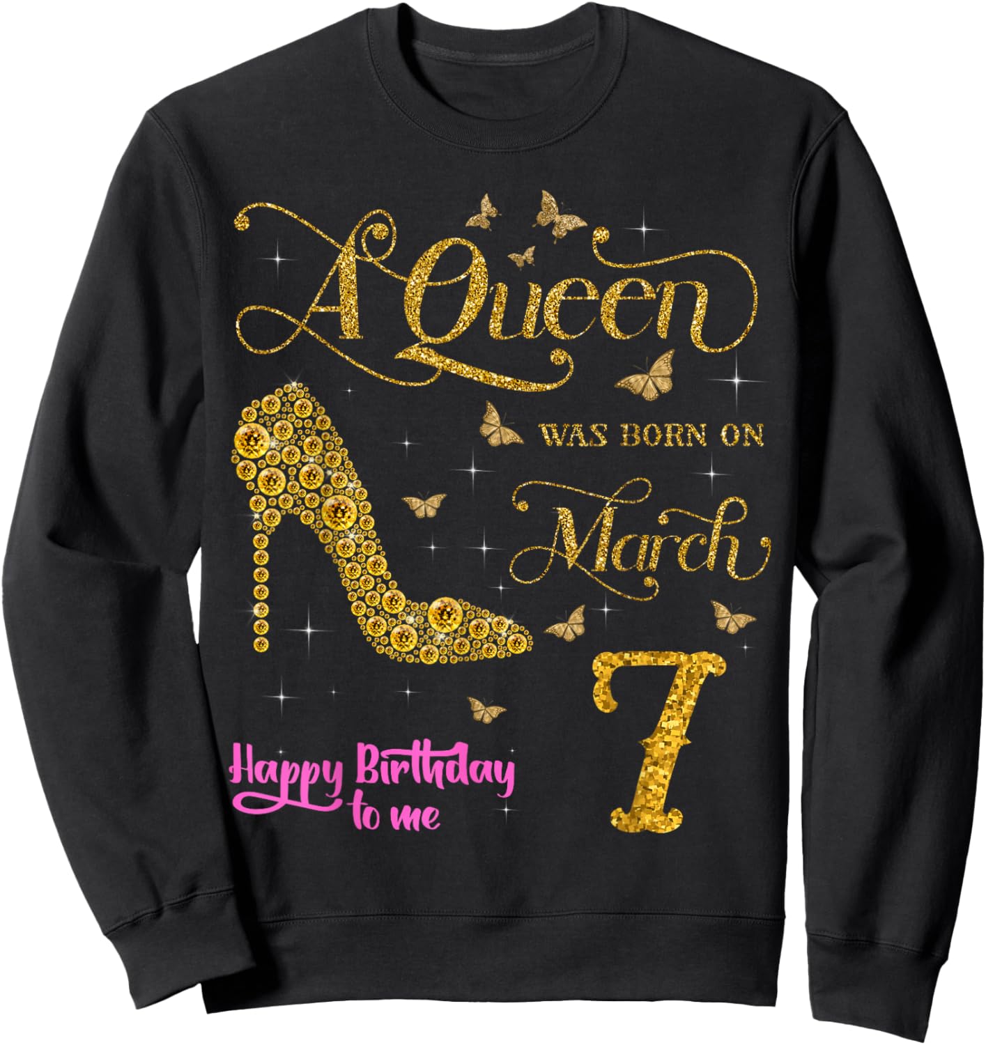 A Queen was Born on March 7 Happy Birthday to Me 7 March Sweatshirt - Sweatshirt | Black