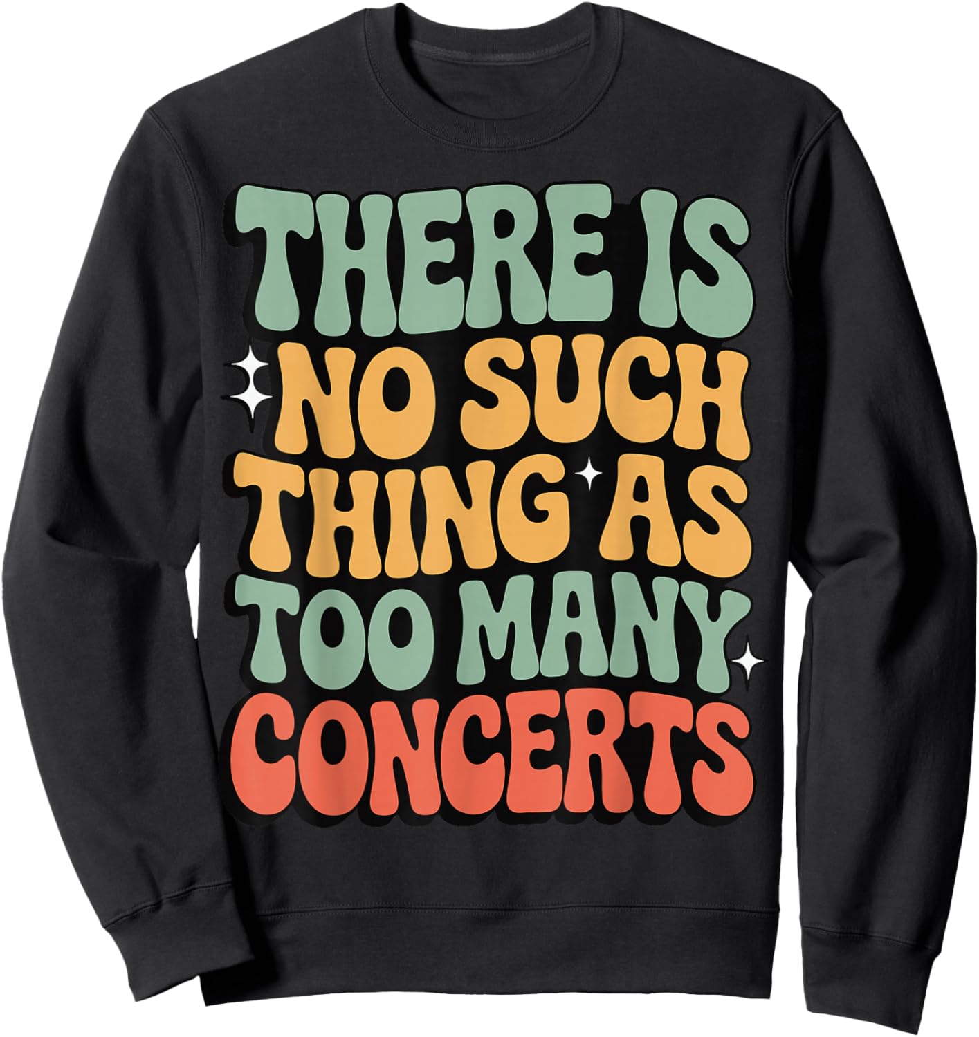 There is No Such Thing As Too Many Concerts Sweatshirt - Sweatshirt | Black