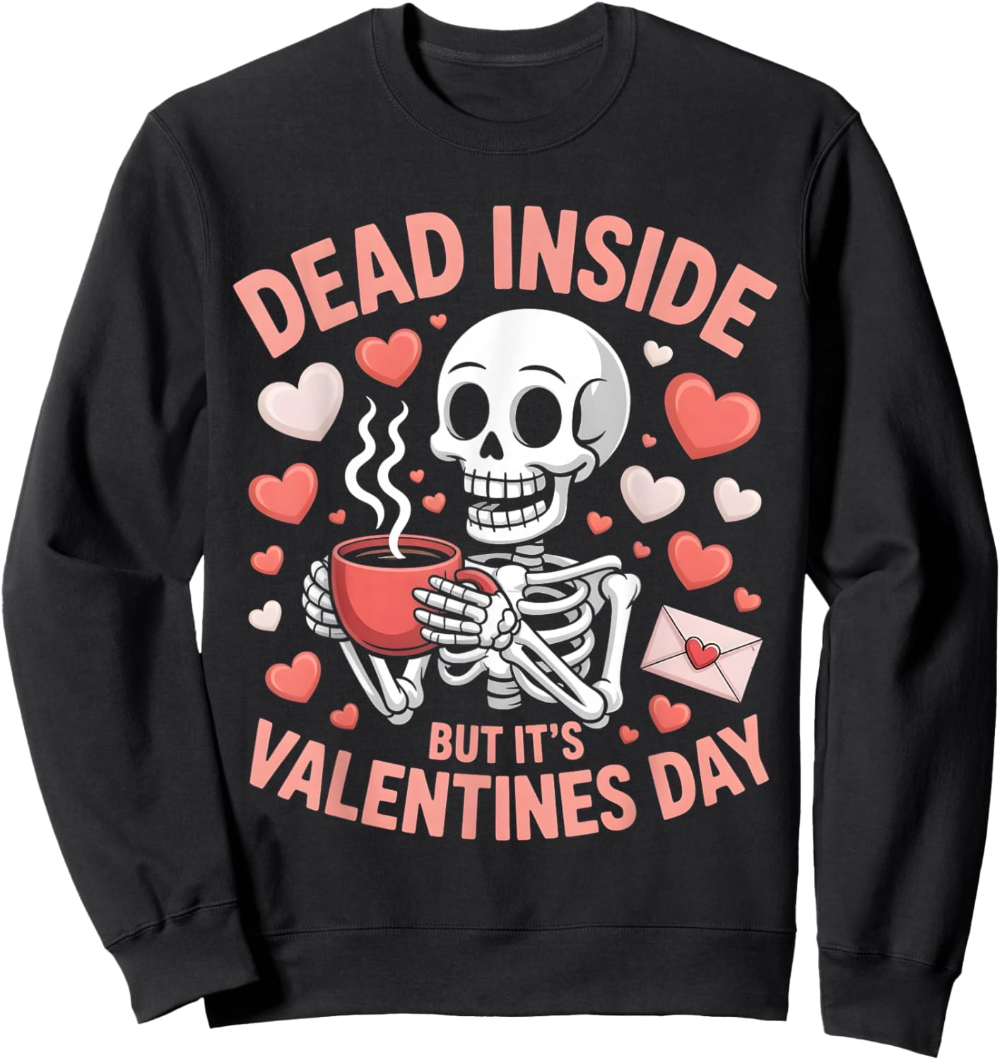 Dead Inside But It's Valentines Day Funny Skeleton Men Women Sweatshirt - Sweatshirt | Black