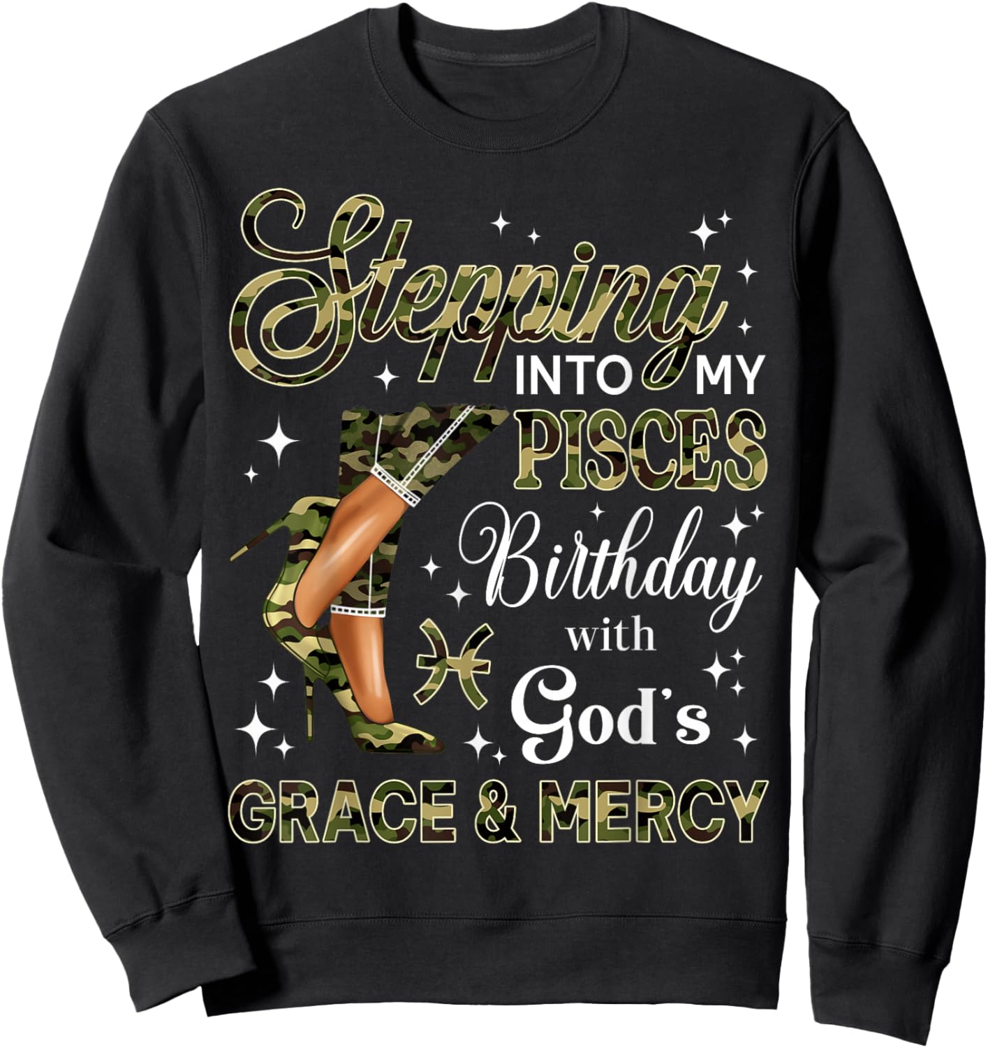 Steppin' Into Pisces Birthday Camo High Heels Zodiac Sweatshirt - Sweatshirt | Black