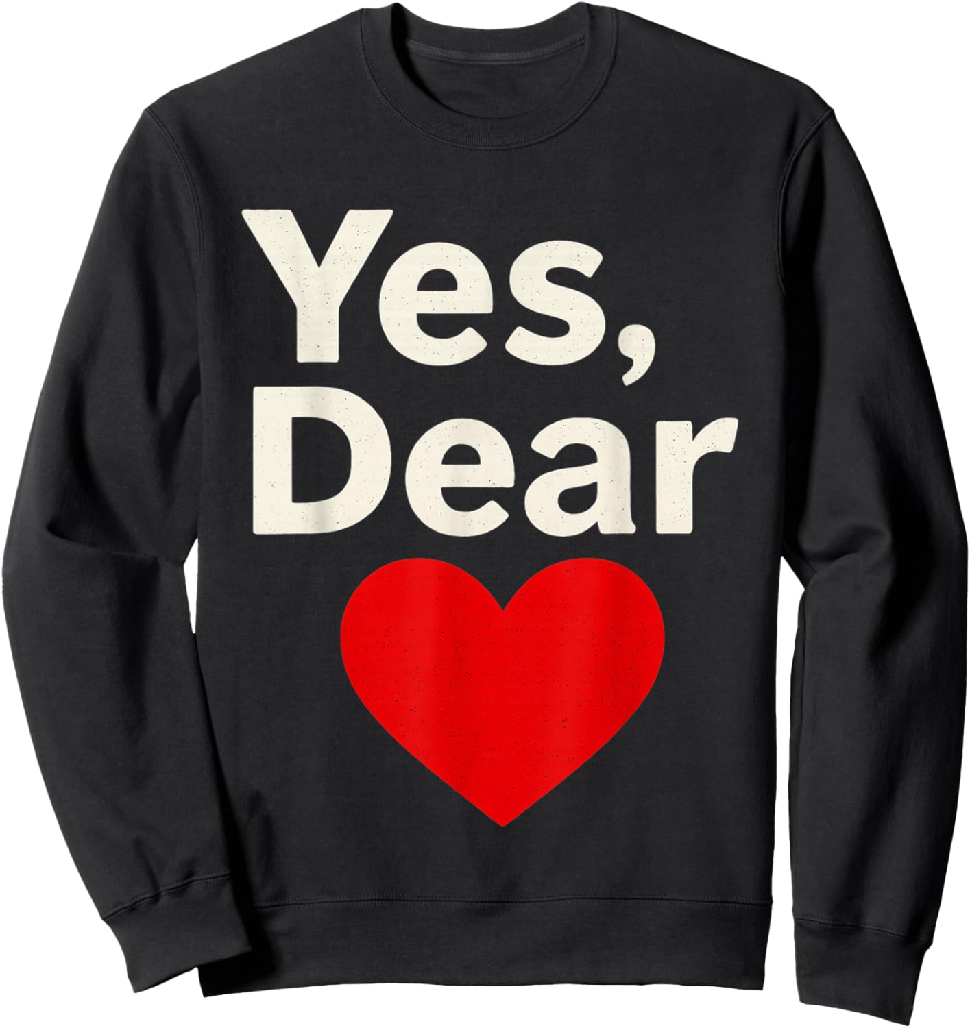 Yes Dear Heart Valentines Men Sweatshirt - Sweatshirt | Black