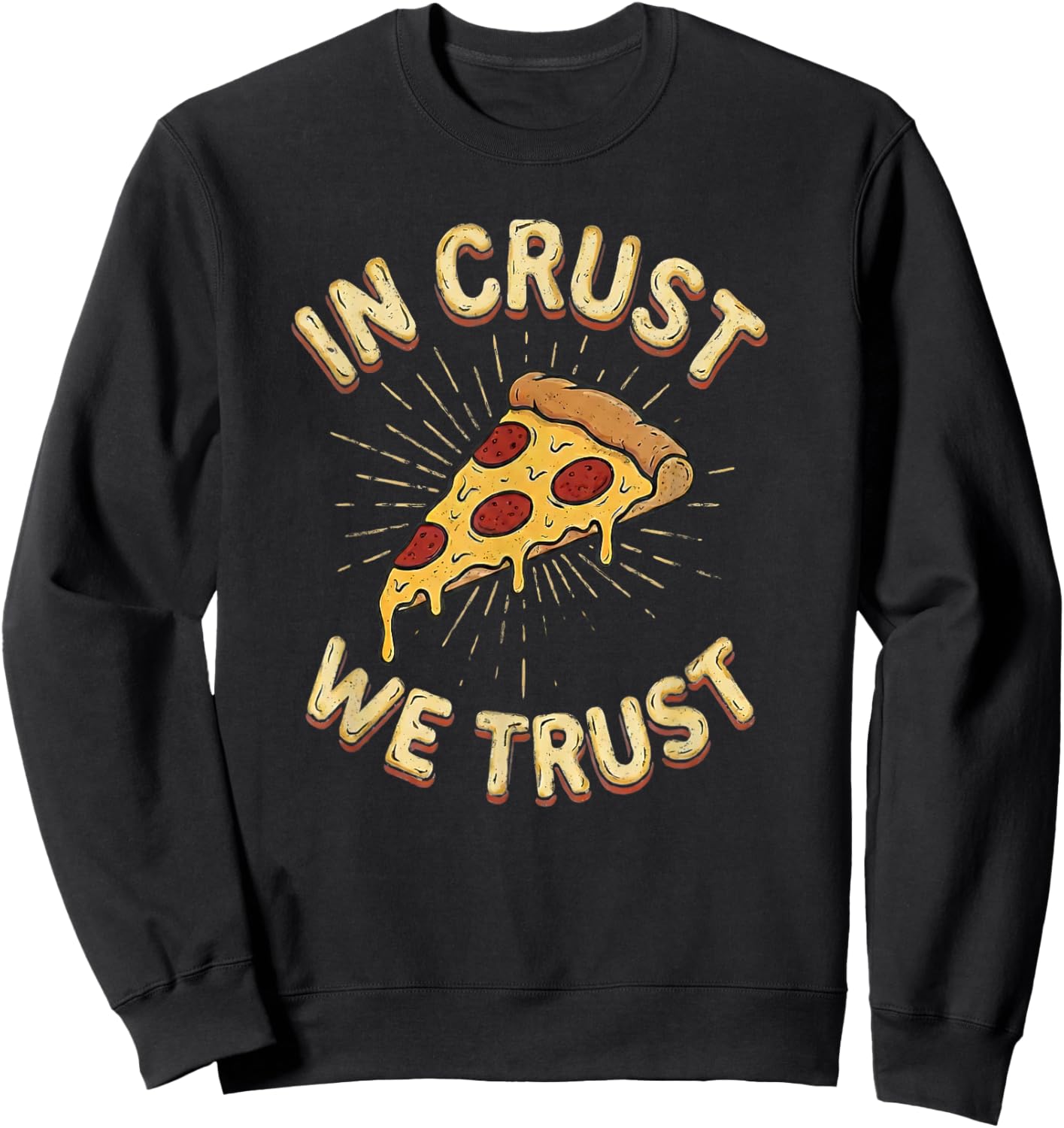 in Crust We Trust Retro Cheesy Pizza Lover Vintage Humor Sweatshirt - Sweatshirt | Black