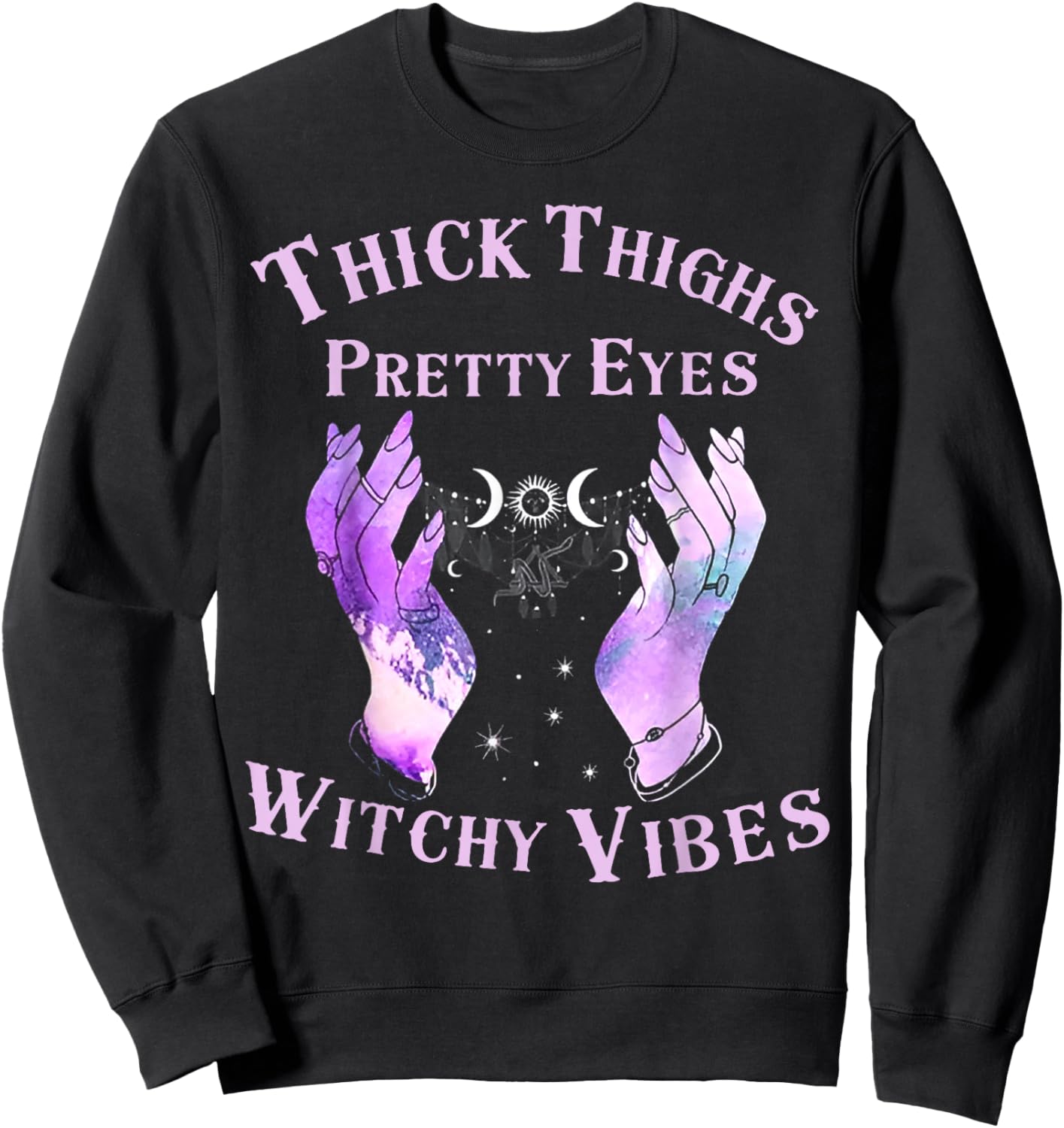 Thick Thighs Pretty Eyes Witchy Vibes Sweatshirt - Sweatshirt | Black