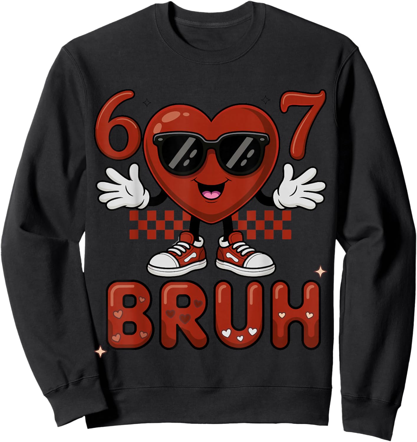 Bruh 67 Six Seven 6 7 Meme Valentine’s Day Funny Boy Girl Sweatshirt - Sweatshirt | Black