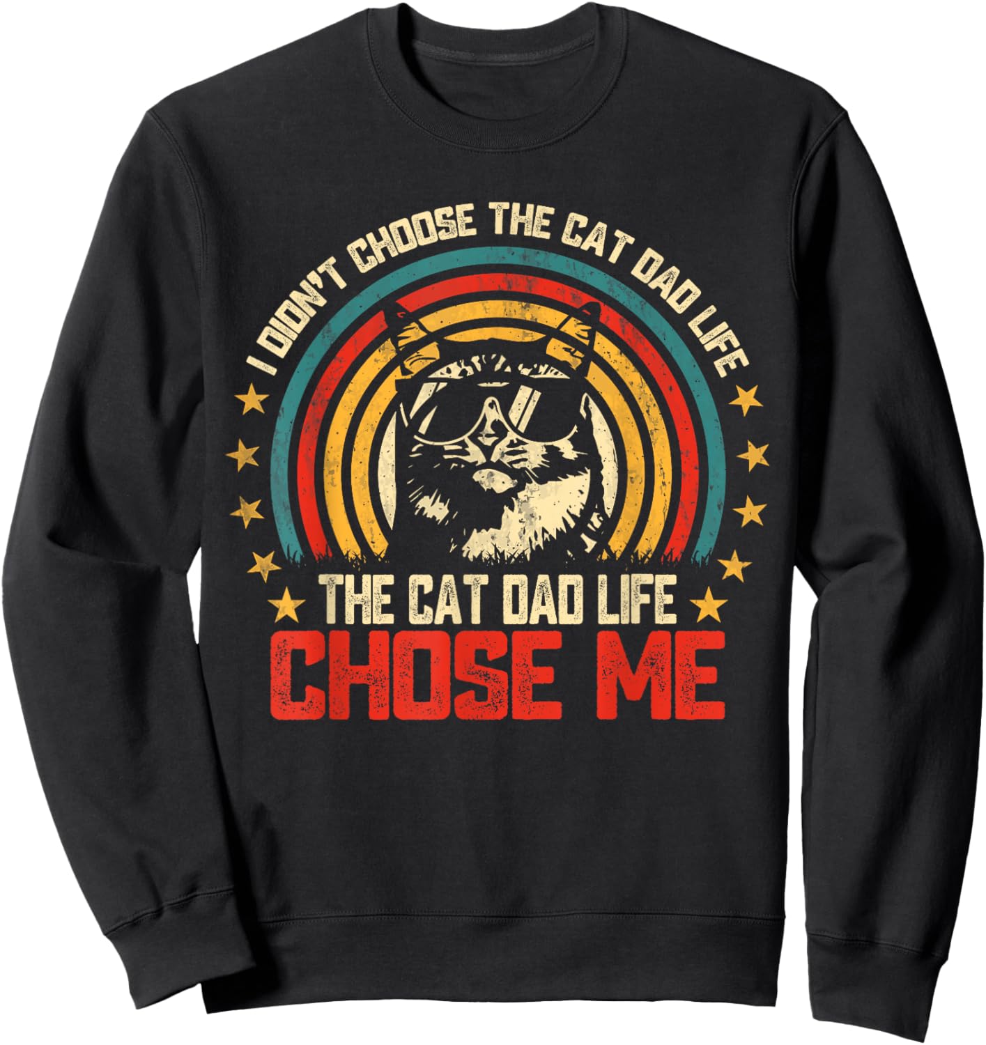 I Didn't Choose The Cat Dad Life The Cat Life Chose Me Sweatshirt - Sweatshirt | Black