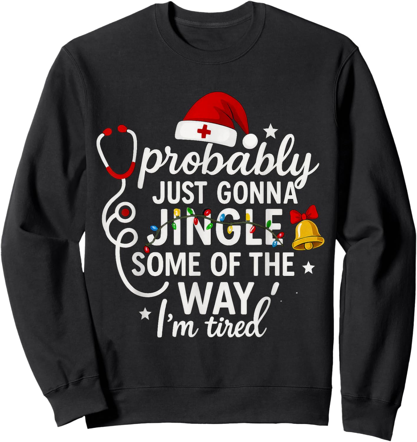 Probably just Gonna Jingle Some of The Way Christmas Nurse Sweatshirt - Sweatshirt | Black