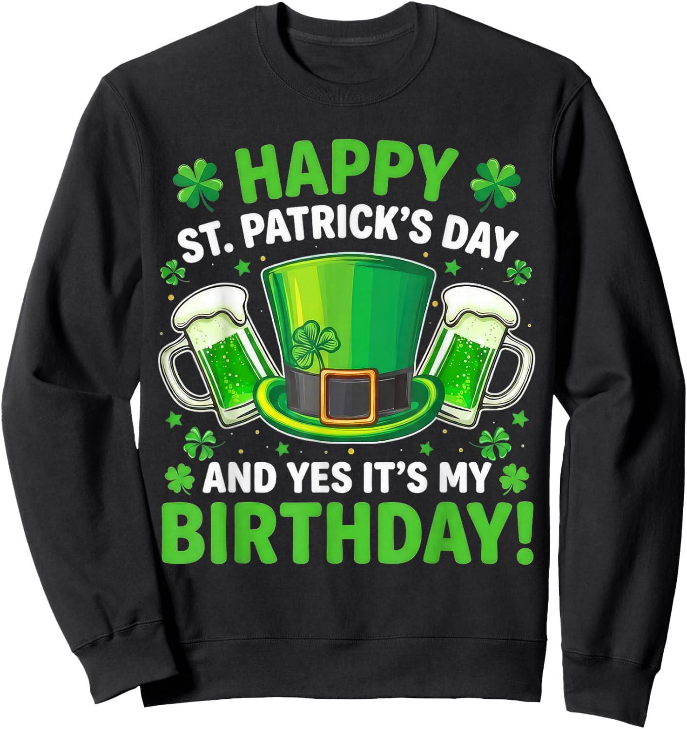 Happy St Patrick’s Day It’s My Birthday Sweatshirt - Sweatshirt | Black