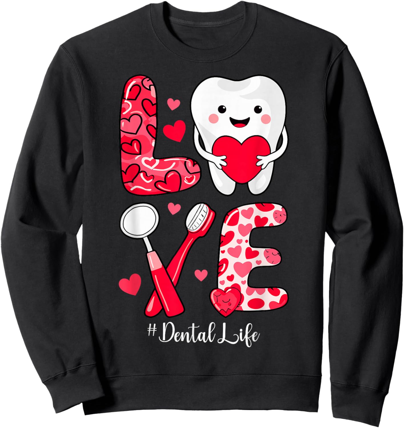 Love Dental Life Hygienist Couple Dentist Valentine's Day Sweatshirt - Sweatshirt | Black